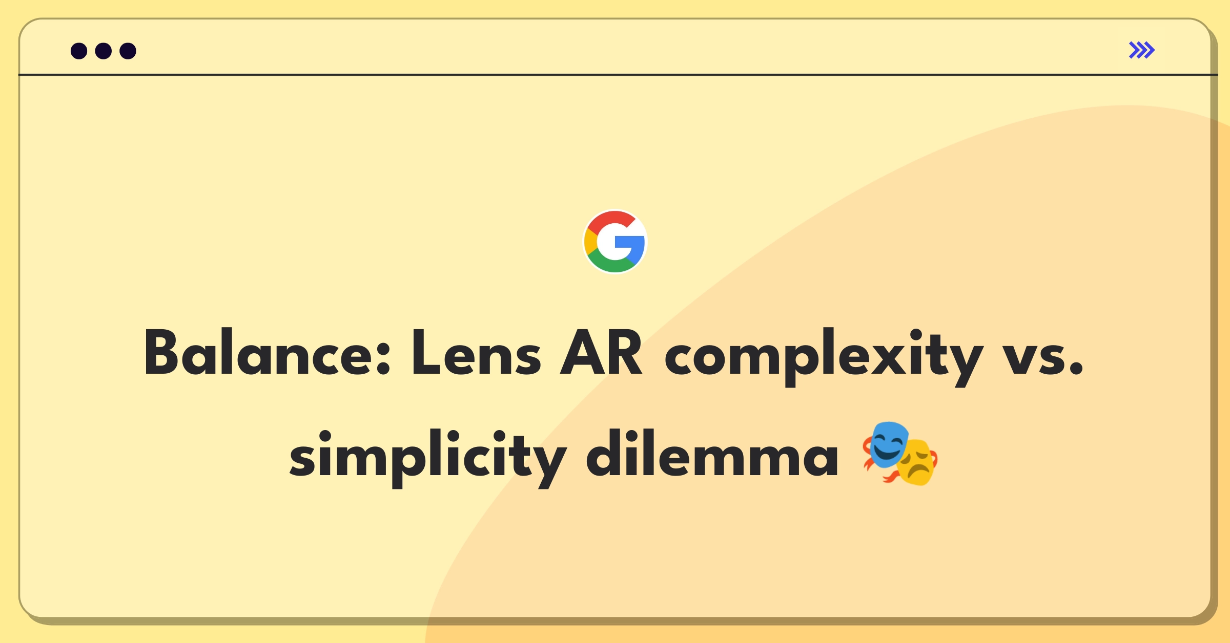 Product Management Trade-off Question: Balancing AR feature complexity with user experience simplicity for Lens platform