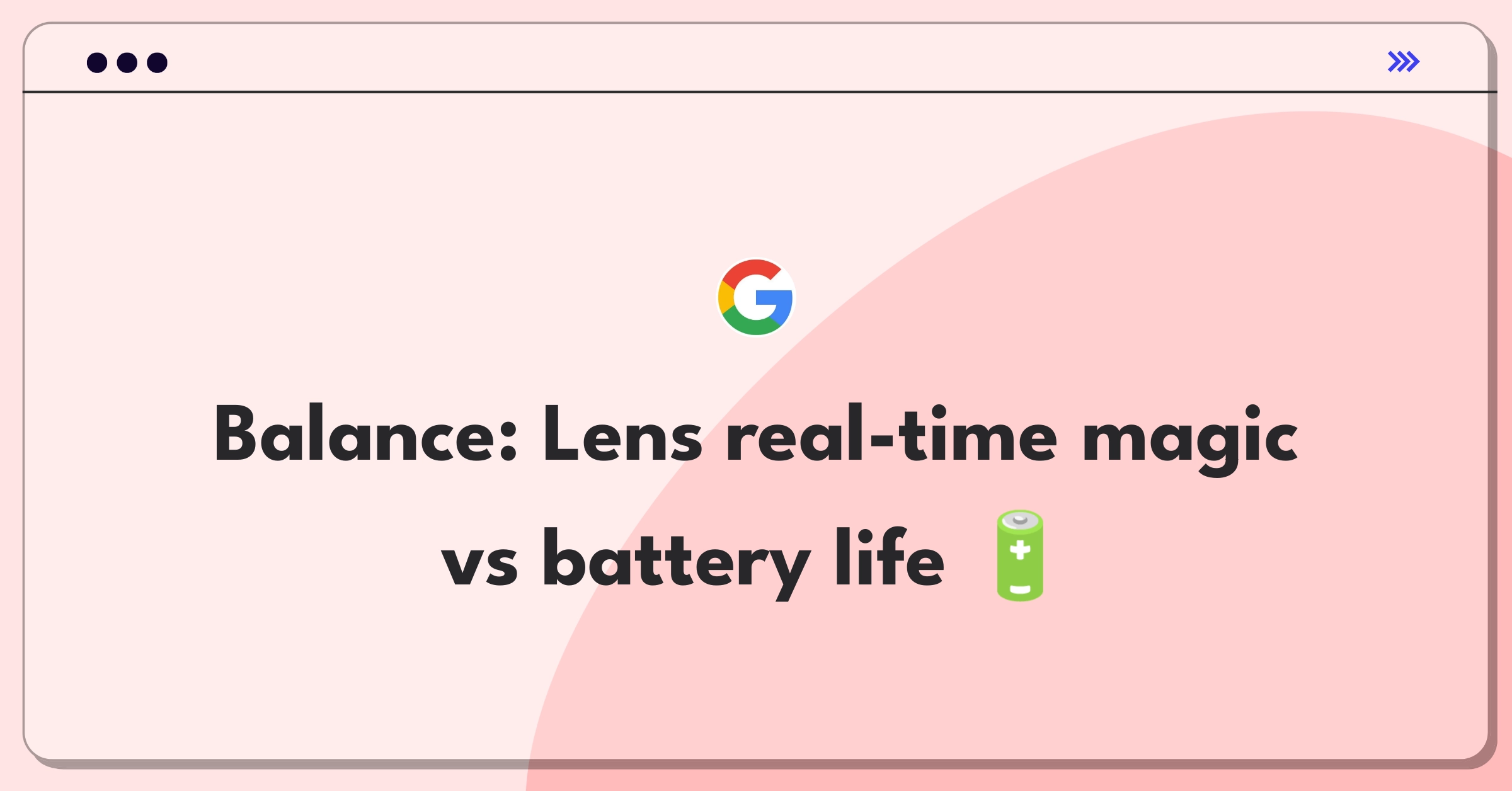 Product Management Trade-off Question: Google Lens balancing real-time features and battery consumption