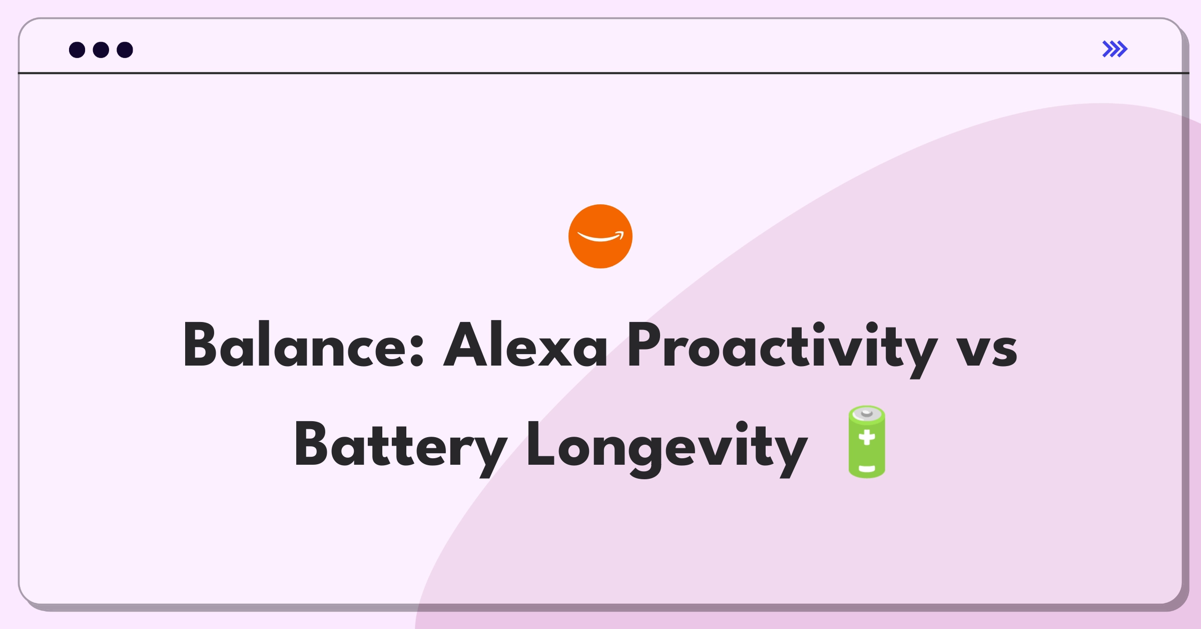 Product Management Trade-Off Question: Balancing Alexa's proactive features with battery life considerations