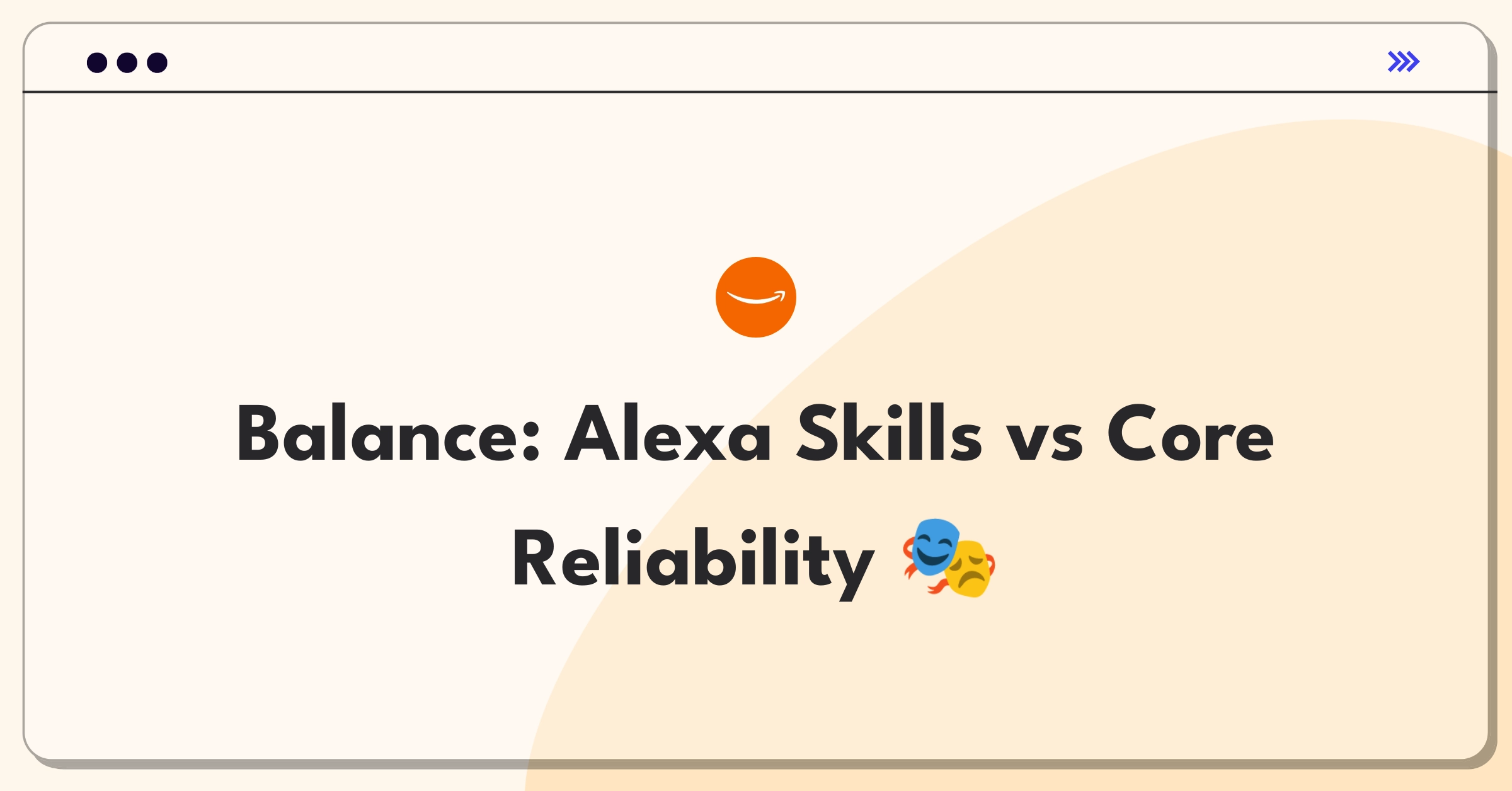 Product Management Trade-off Question: Balancing Alexa skills expansion with core functionality reliability