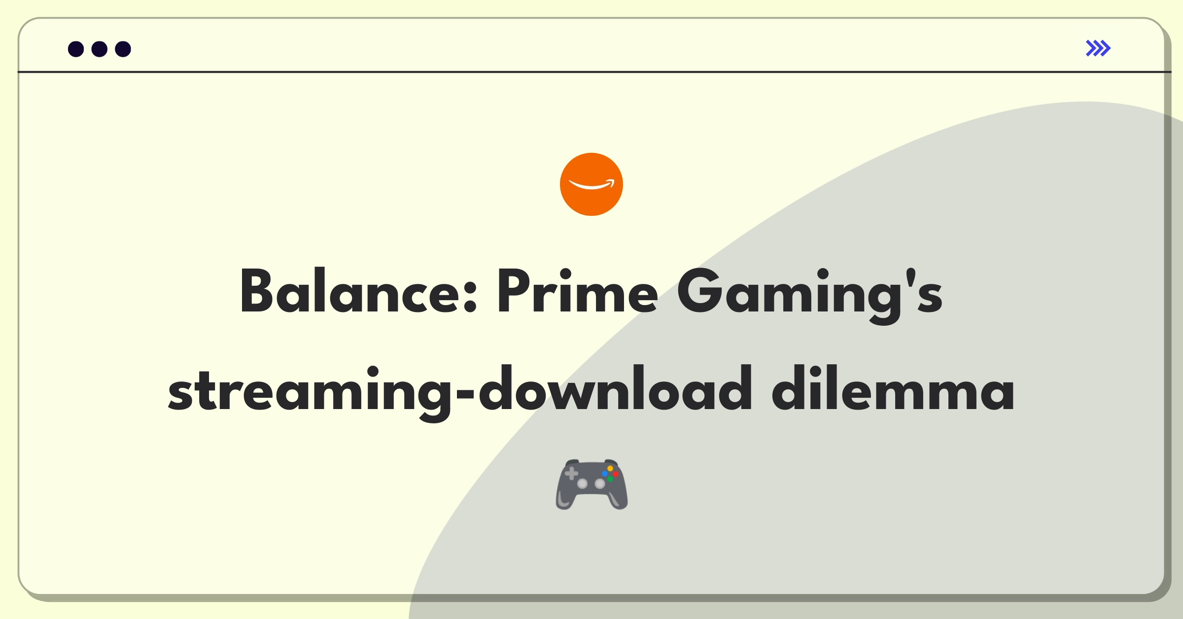 Product Management Trade-off Question: Amazon Prime Gaming streaming vs downloads decision matrix