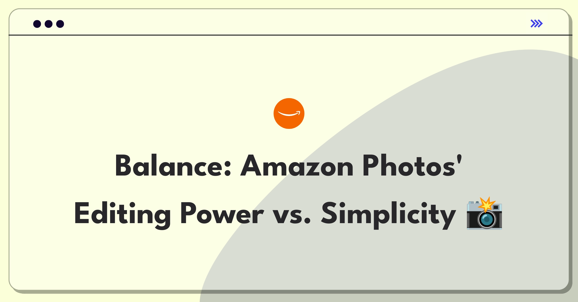 Product Management Trade-Off Question: Amazon Photos advanced editing features versus basic organization functionality