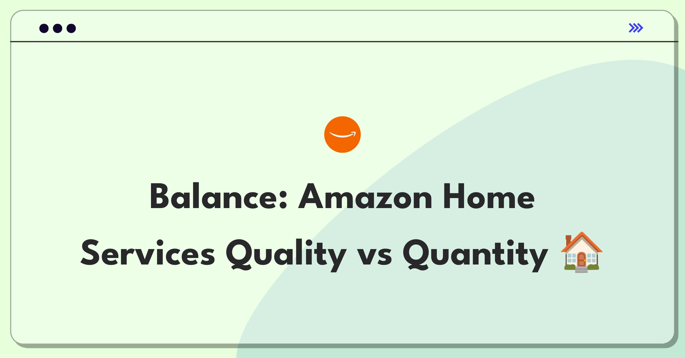 Product Management Trade-off Question: Amazon Home Services expansion strategy balancing quality and quantity