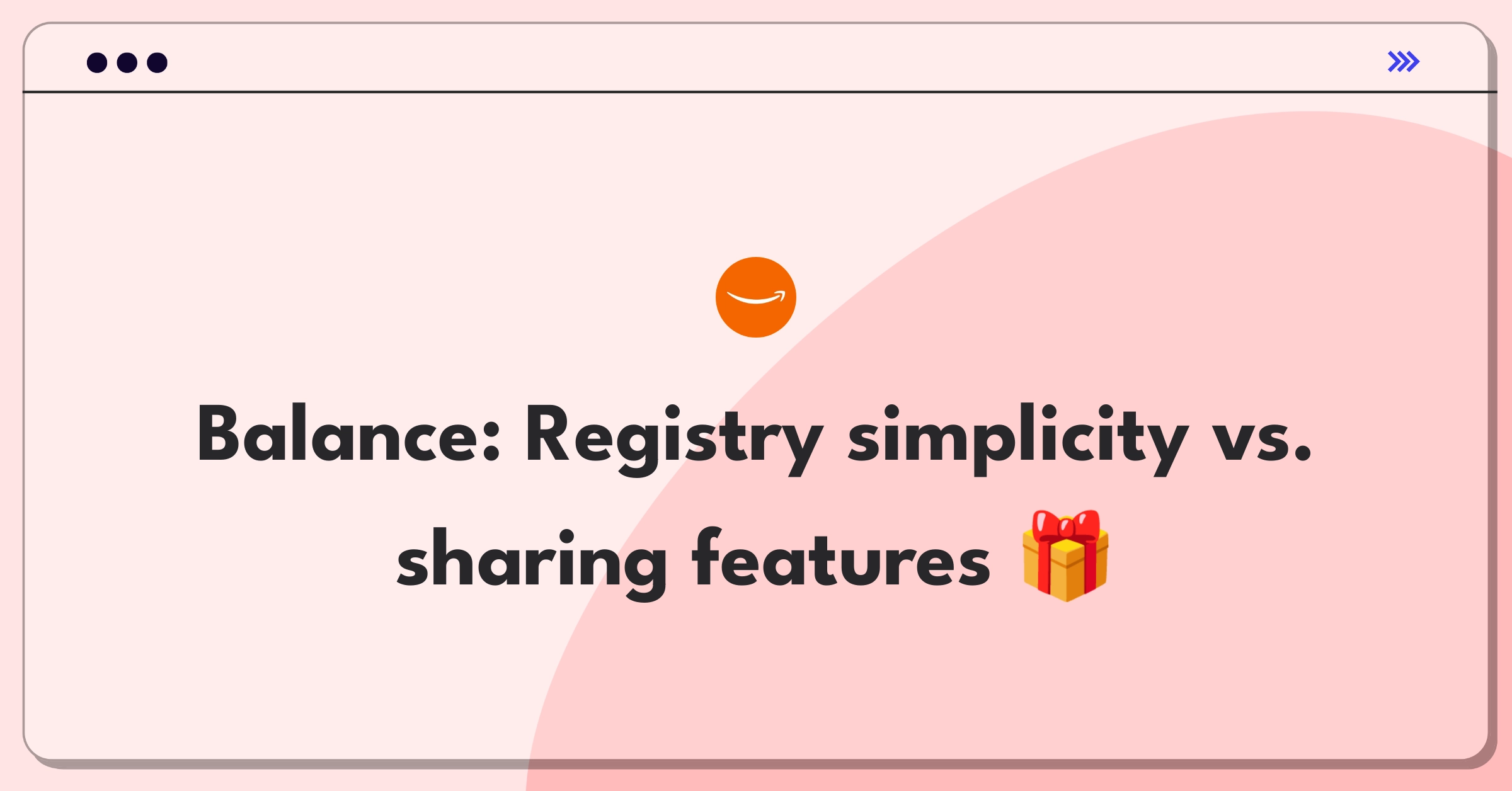 Product Management Strategy Question: Amazon Registry feature expansion vs. simplicity tradeoff analysis