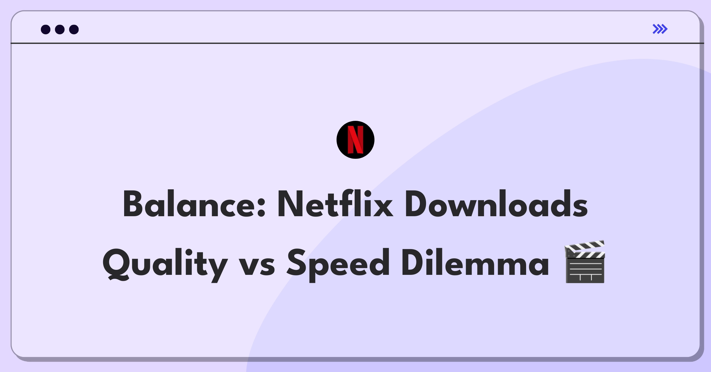 Product Management Trade-off Question: Netflix download quality versus speed decision matrix