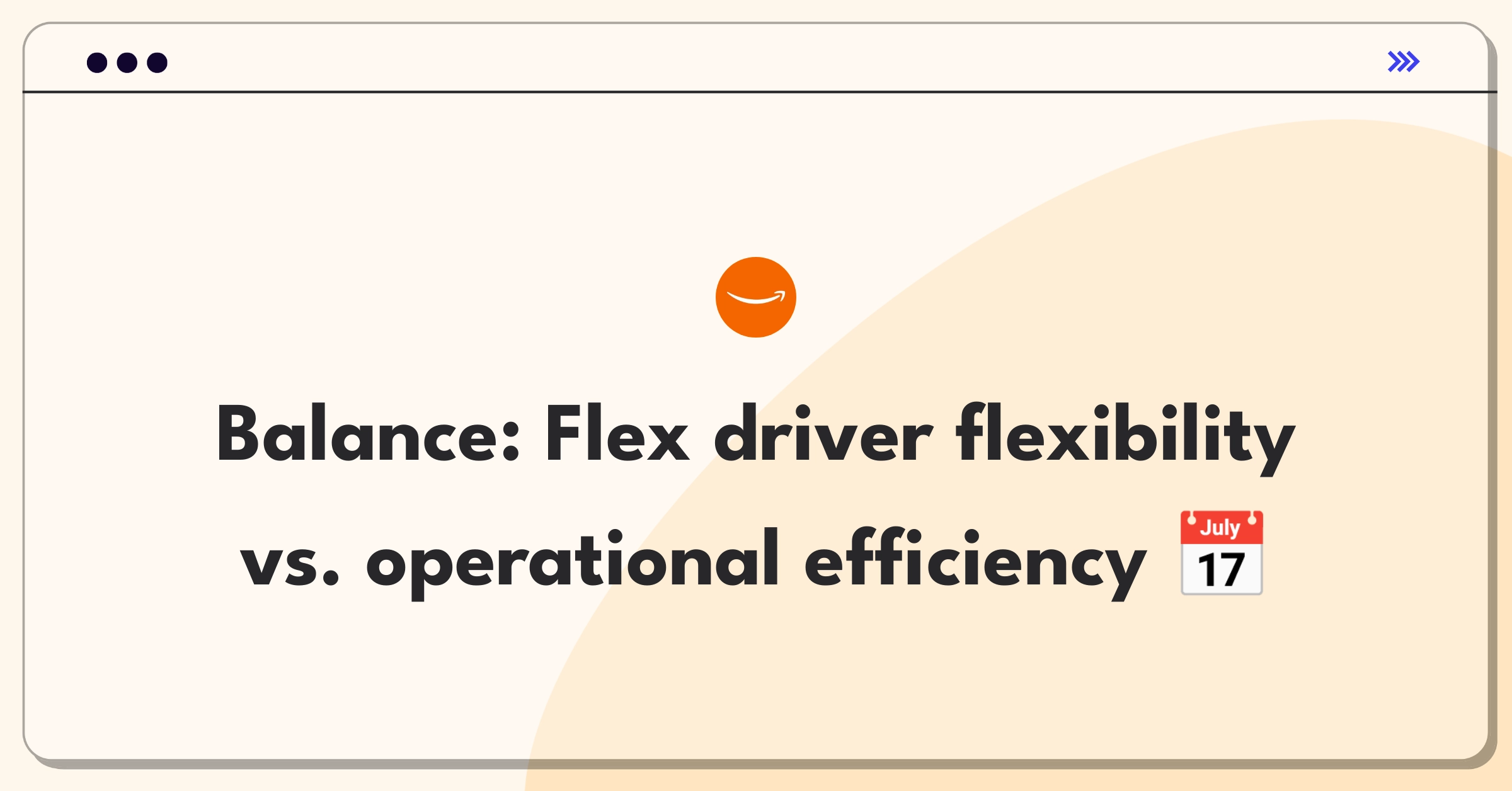 Product Management Trade-off Question: Amazon Flex scheduling options balancing driver availability and operational efficiency