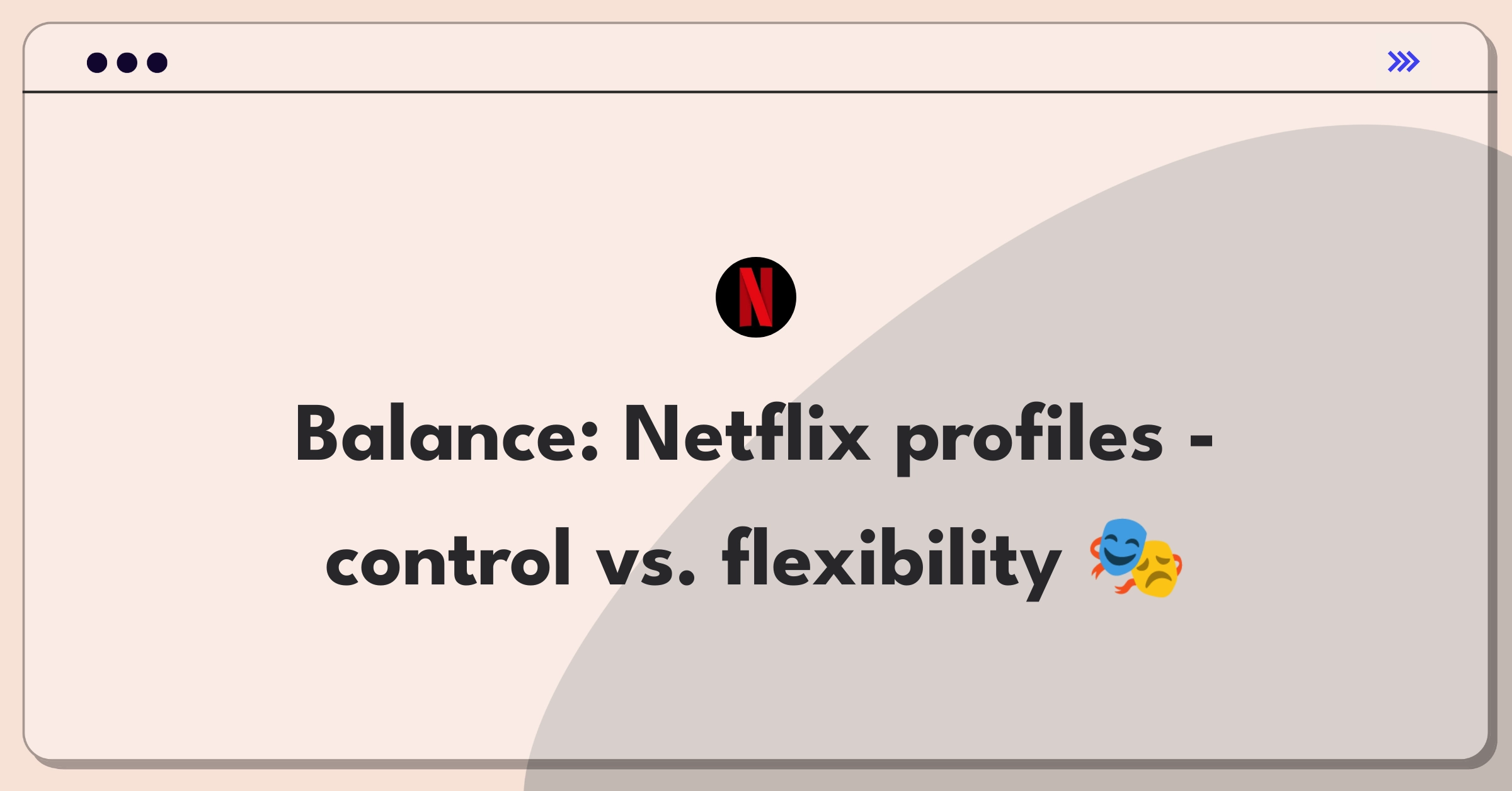 Product Management Trade-off Question: Netflix profile restrictions balancing content control and user experience