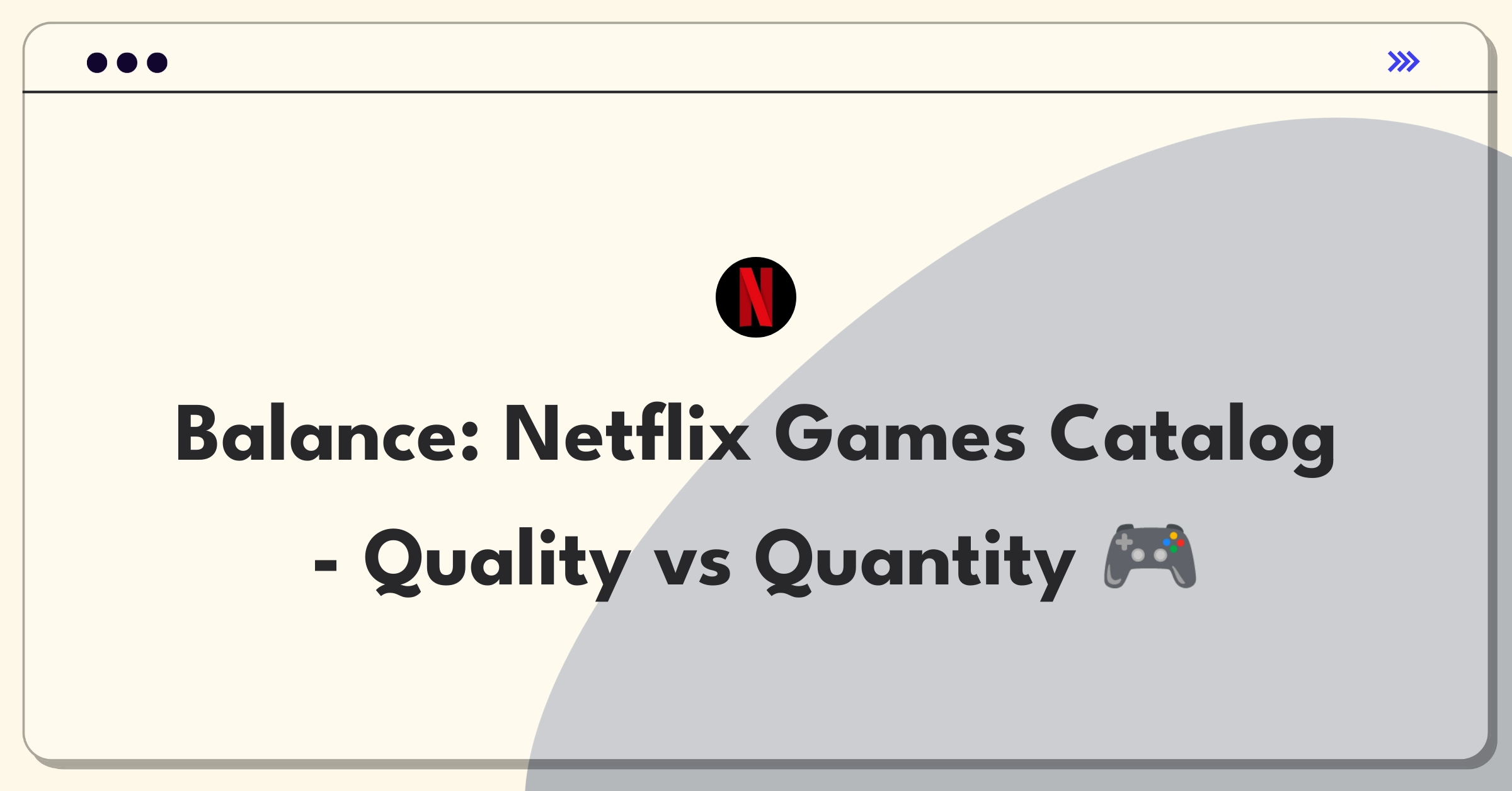 Product Management Trade-off Question: Netflix mobile game catalog expansion strategy balancing basic and premium games