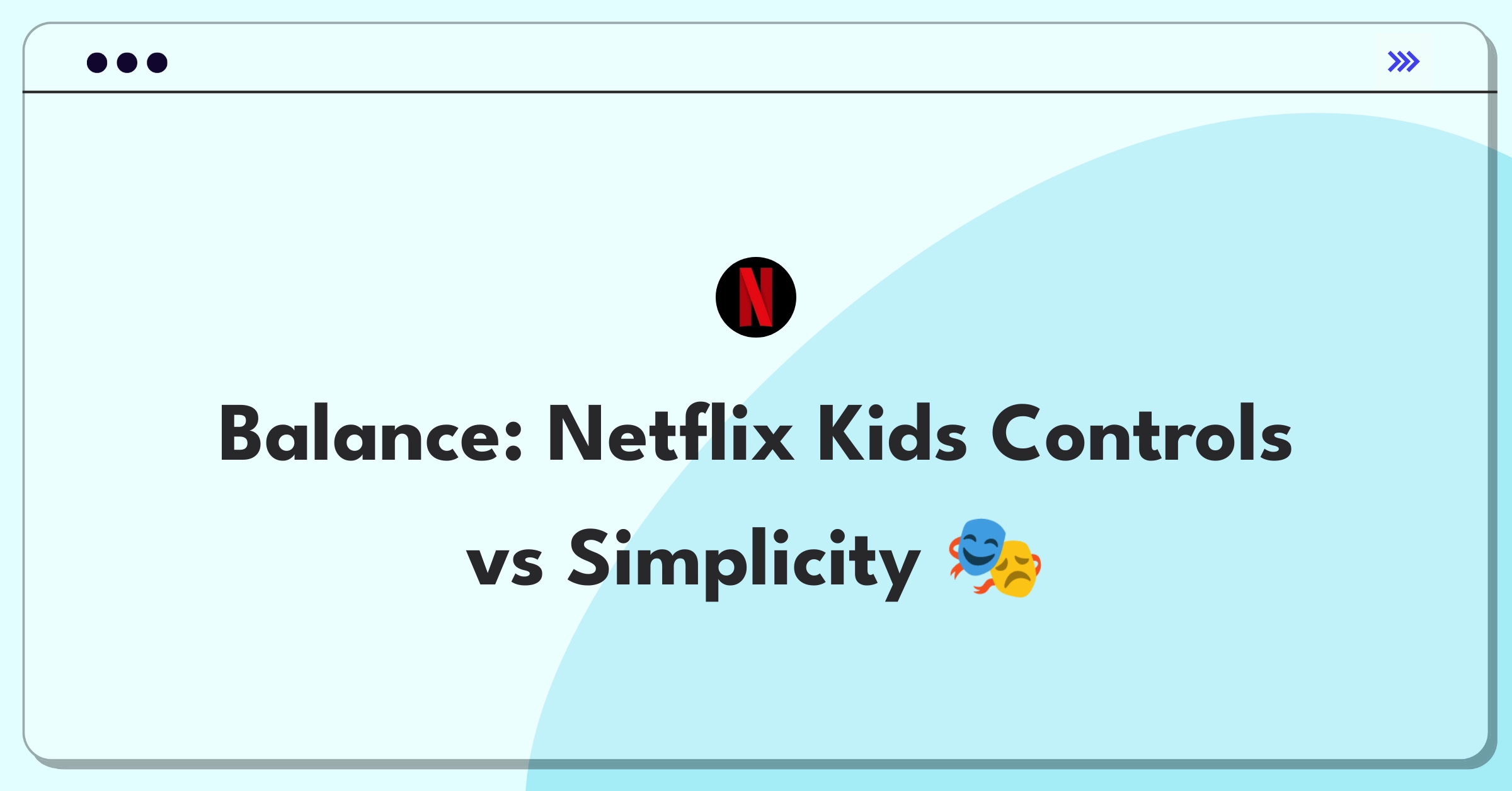 Product Management Trade-off Question: Netflix Kids profile complexity versus simplicity for parental controls