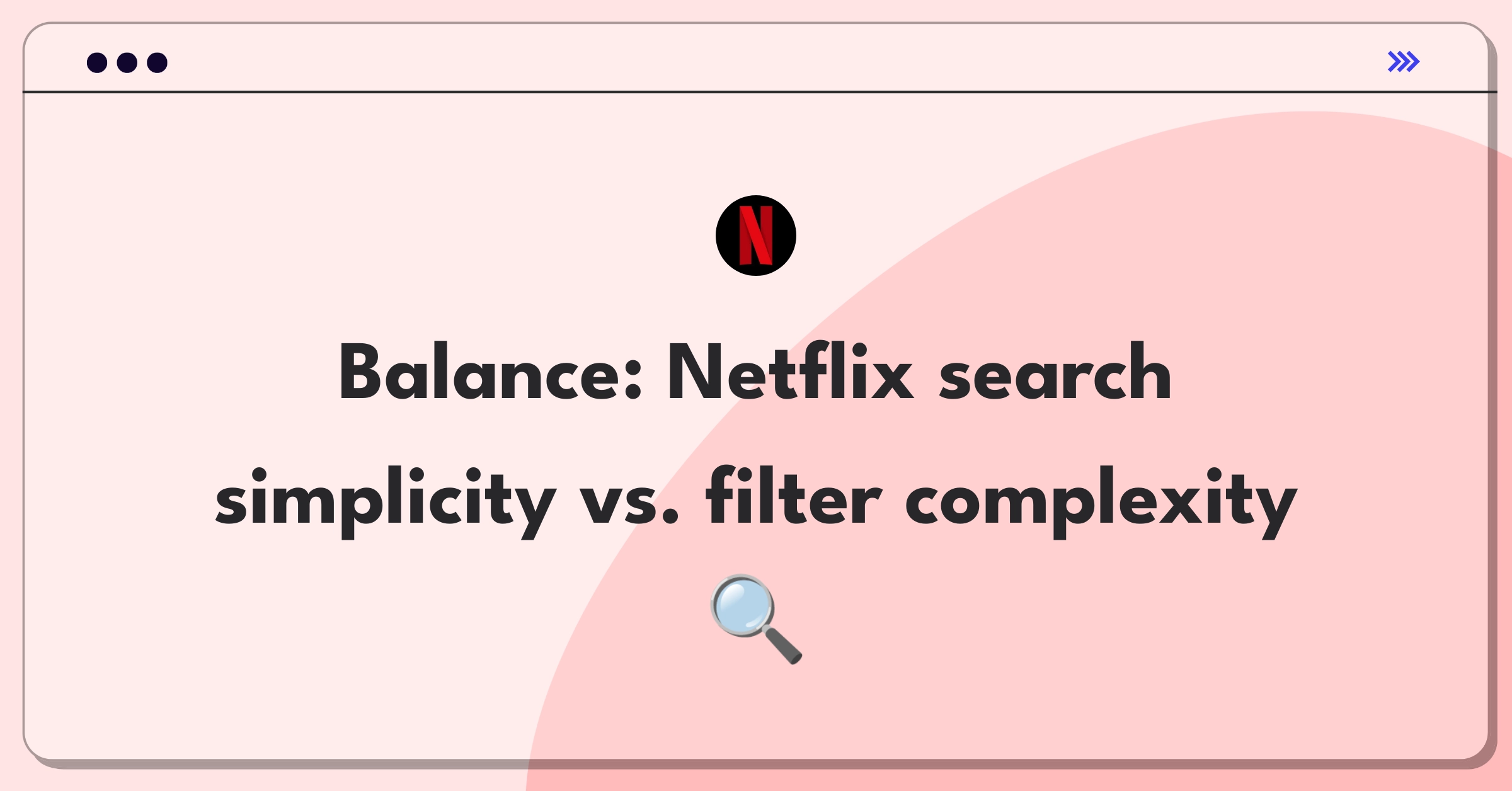 Product Management Trade-off Question: Netflix search interface with simple and complex filter options