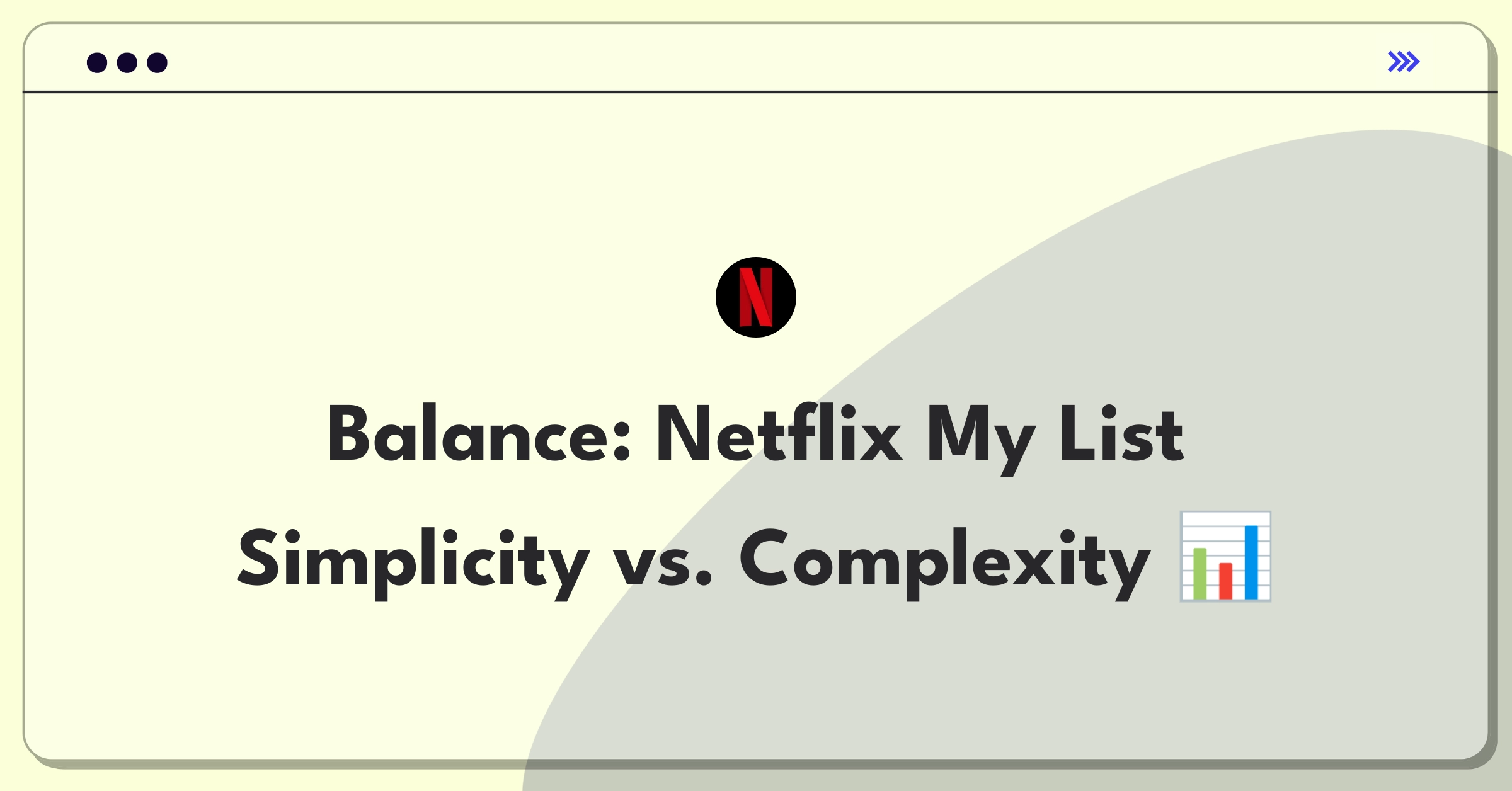 Product Management Trade-off Question: Netflix My List feature complexity versus simplicity analysis