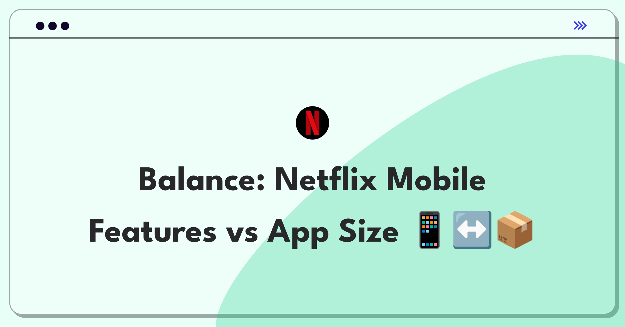 Product Management Tradeoff Question: Netflix mobile app features versus application size considerations