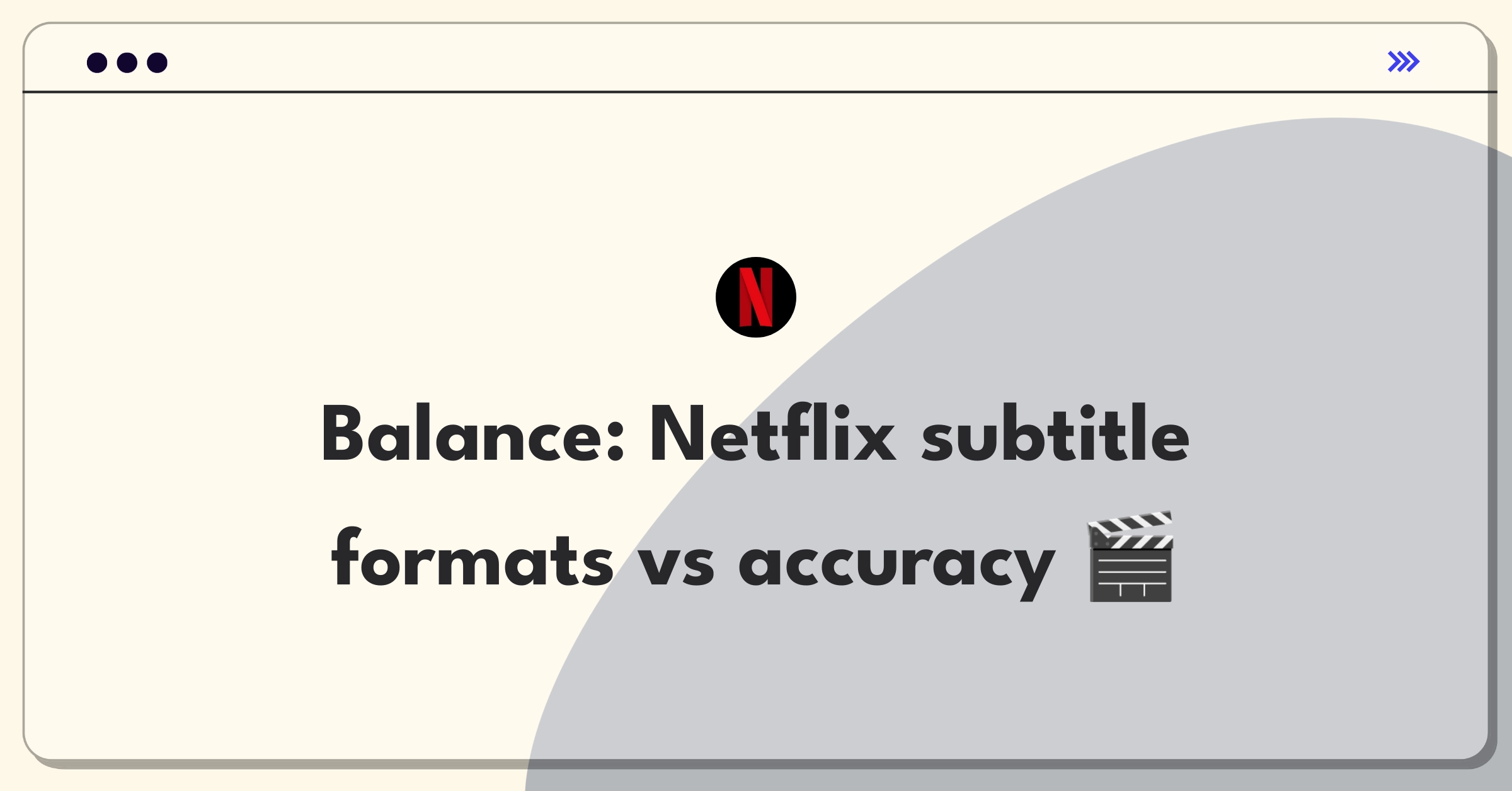 Product Management Trade-off Question: Netflix subtitle format expansion versus accuracy improvement dilemma