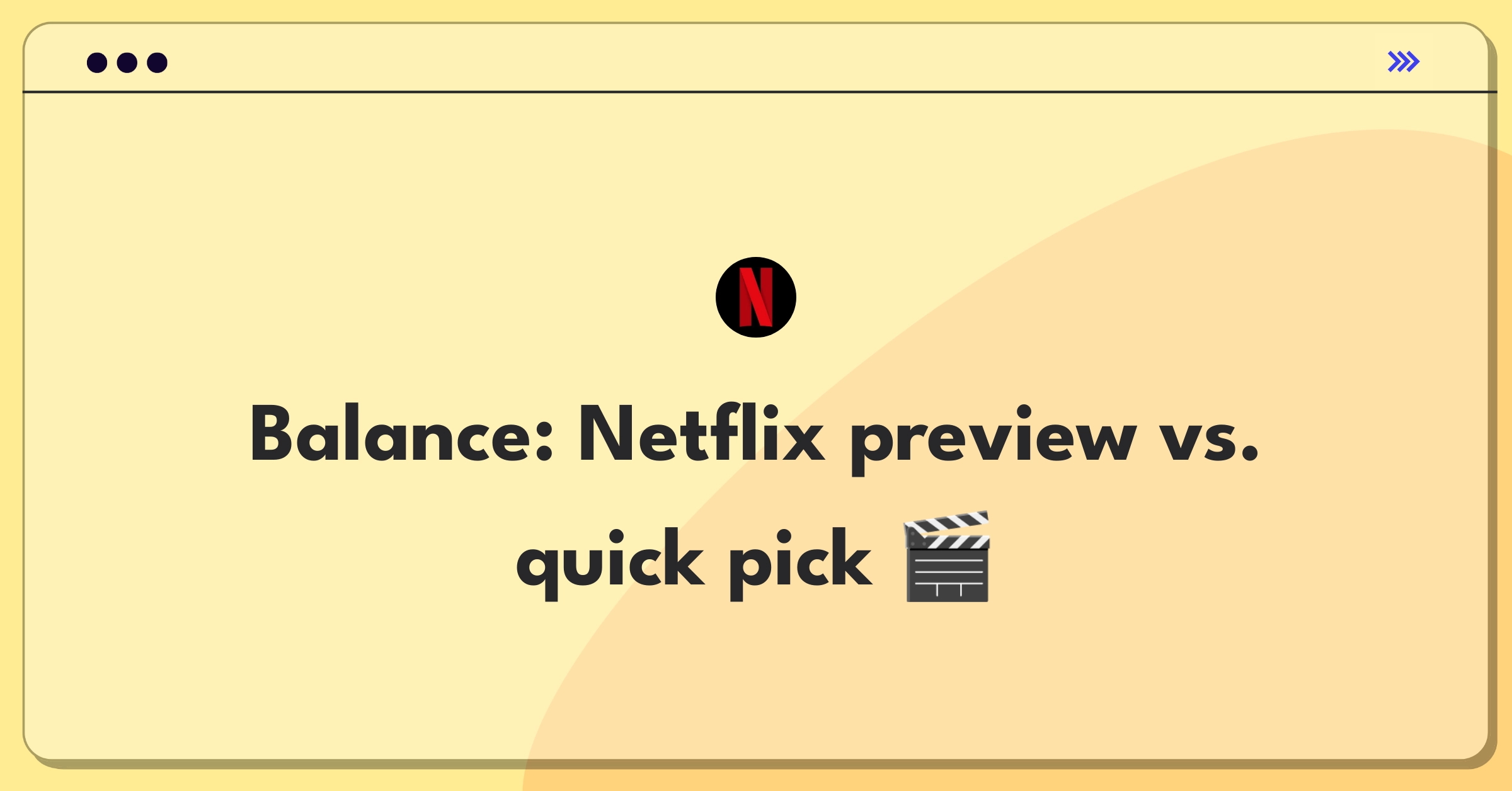 Product Management Trade-Off Question: Netflix content preview versus quick selection strategy