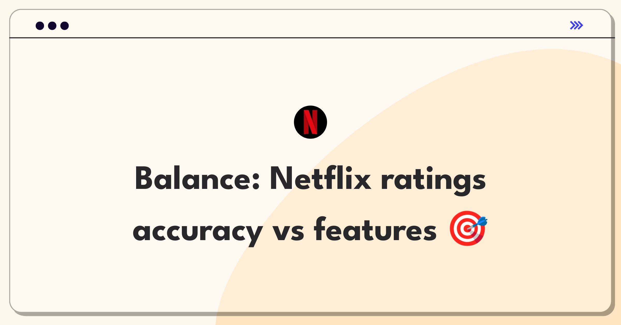 Product Management Trade-off Question: Netflix rating system accuracy versus new features dilemma