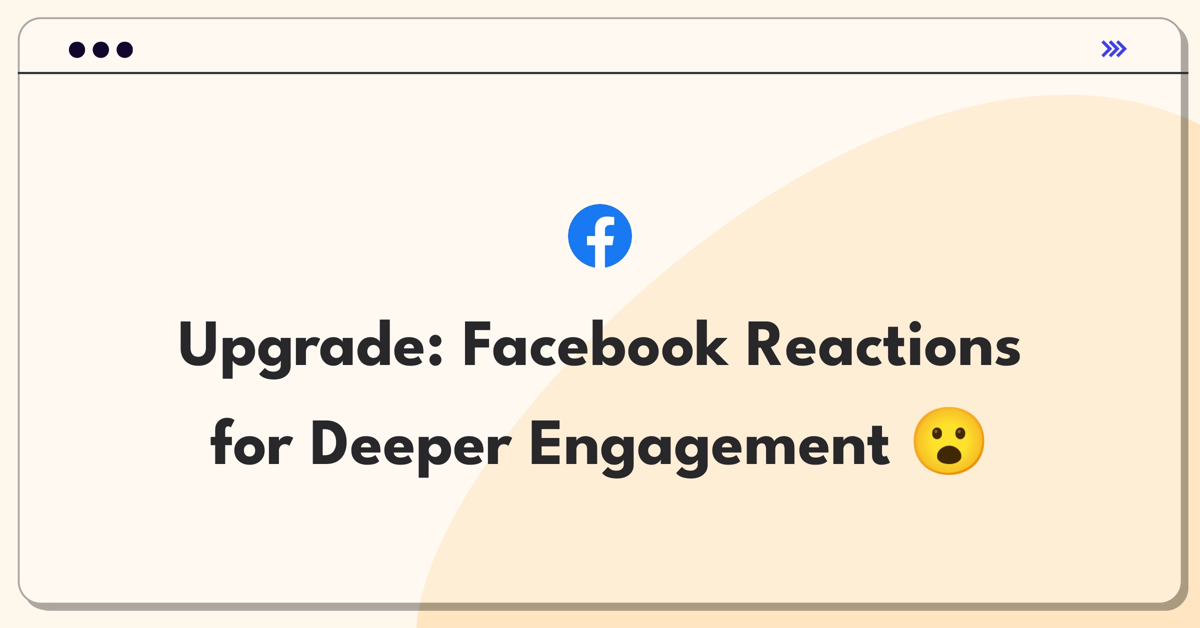 Product Management Improvement Question: Facebook reaction buttons with diverse emotions and engagement metrics