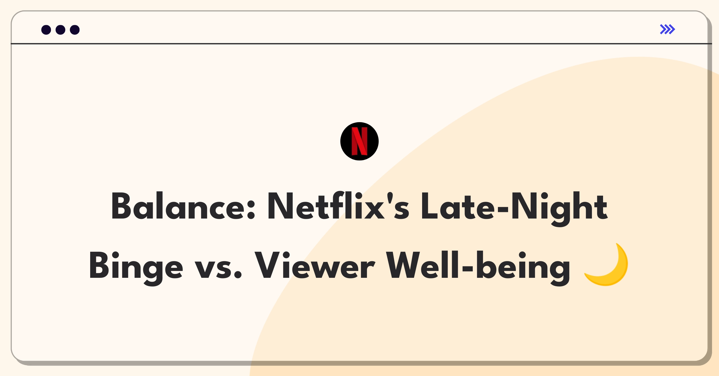 Product Management Trade-off Question: Netflix late-night viewing controls versus unrestricted access dilemma