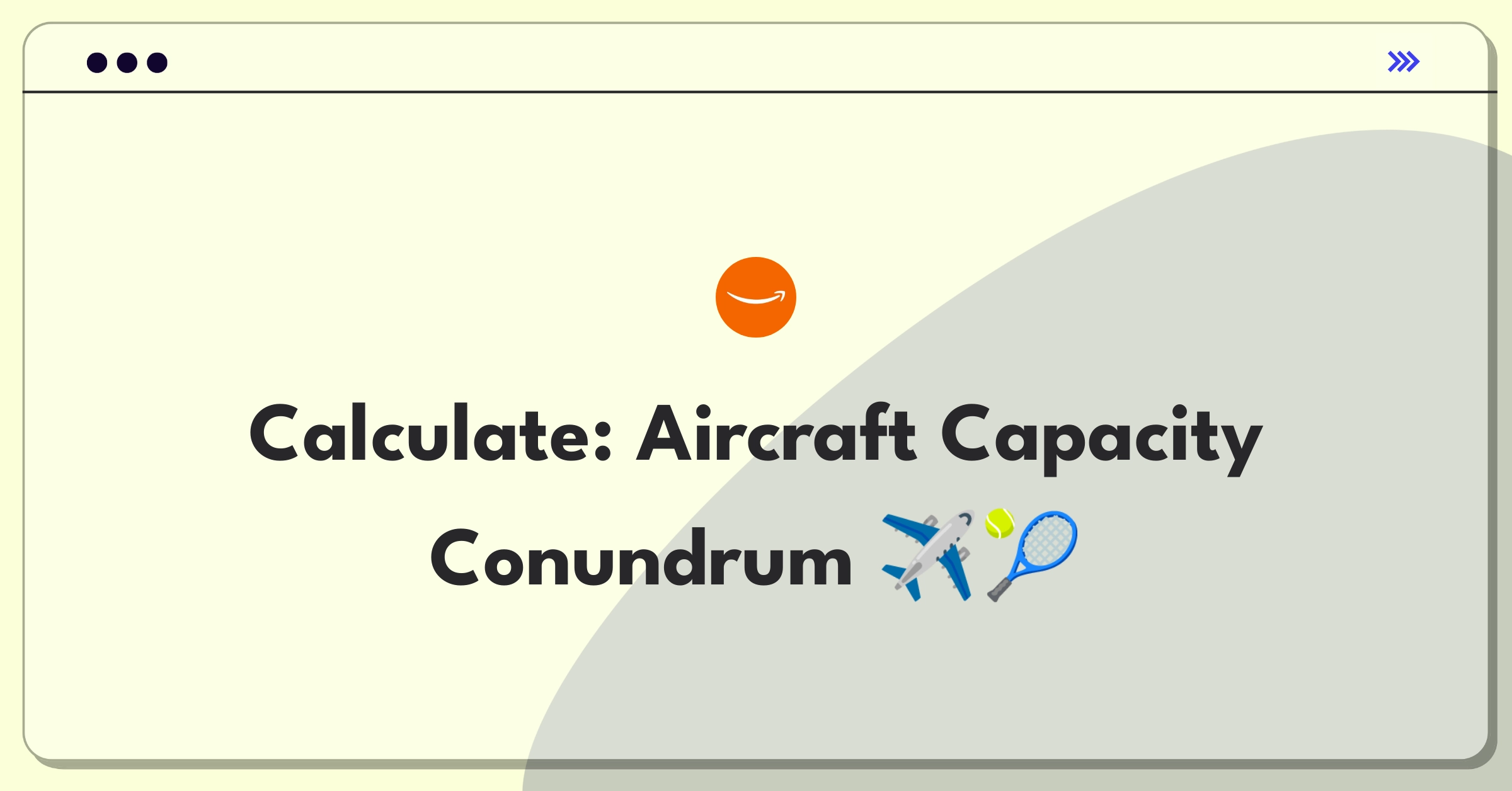 Product Management Guesstimate Question: Estimating tennis ball capacity in an aircraft