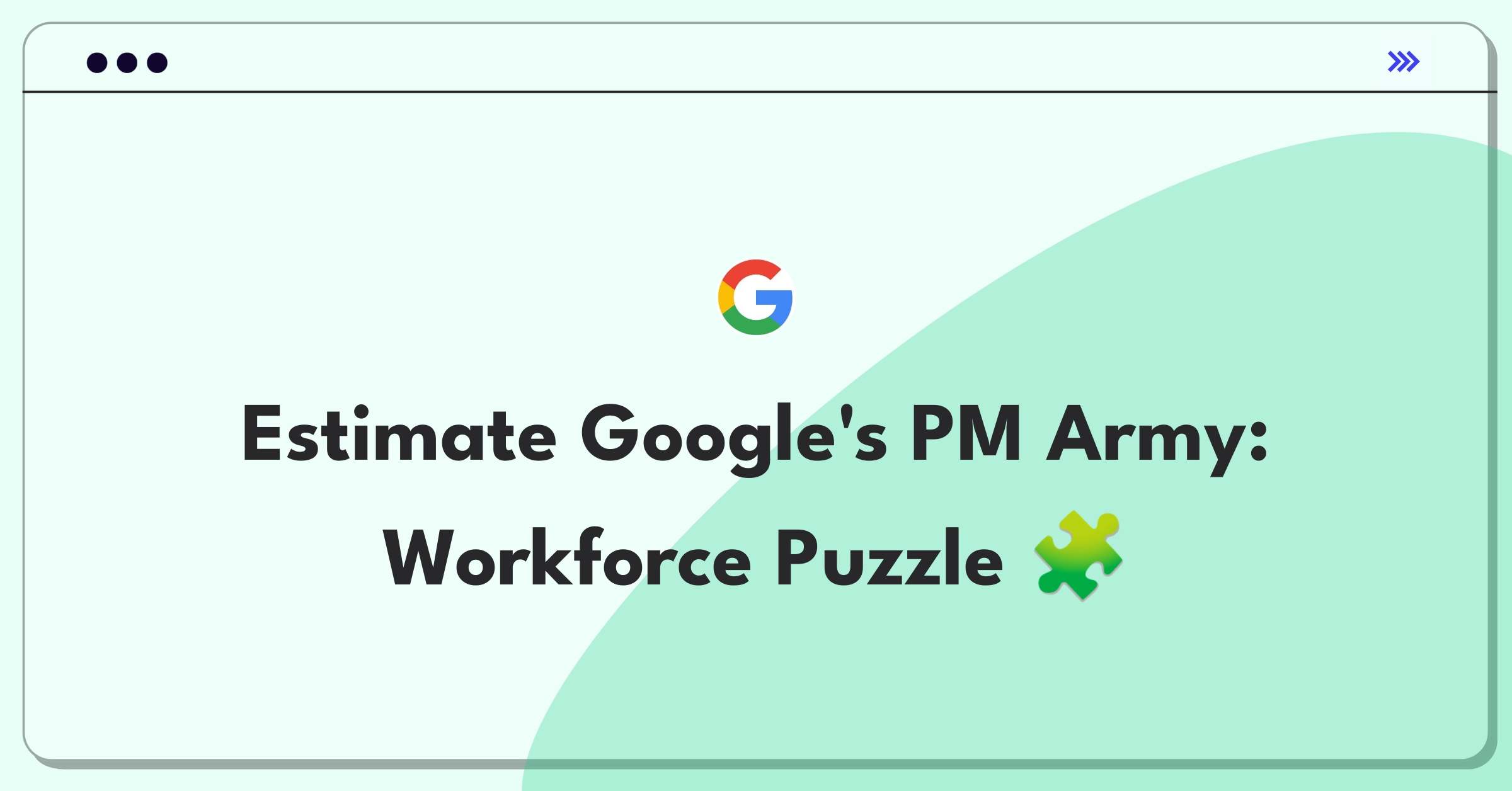 Product Management Guesstimate Question: Calculating Google's product manager headcount using estimation techniques