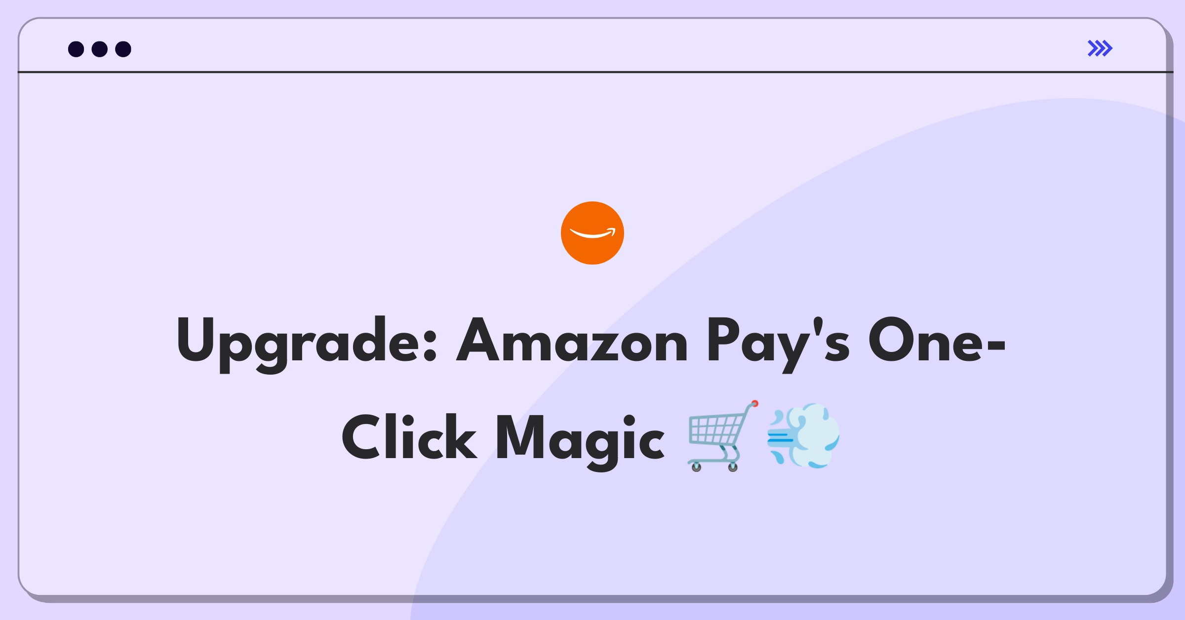 Product Management Improvement Question: Optimizing Amazon Pay's one-click checkout to reduce cart abandonment