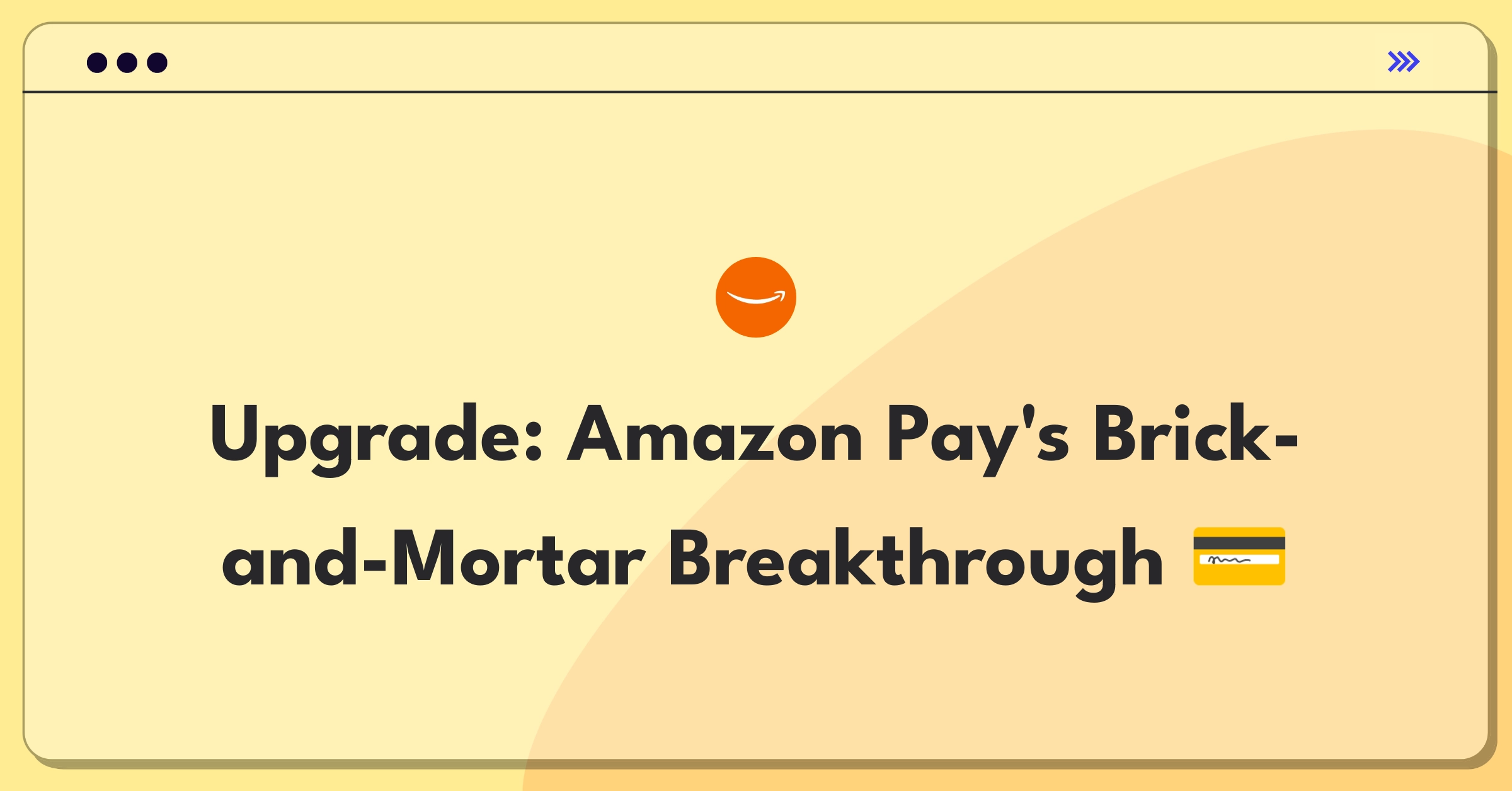 Product Management Improvement Question: Amazon Pay expansion strategy for physical retail stores