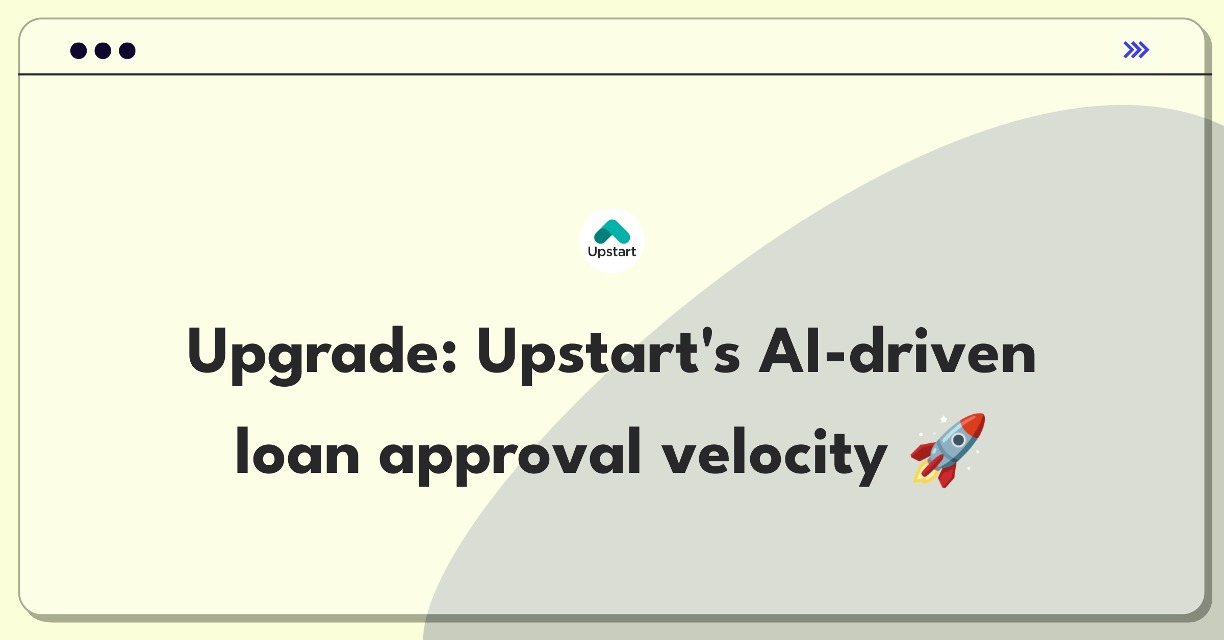 Product Management Improvement Question: Enhancing Upstart's personal loan application process for faster approvals