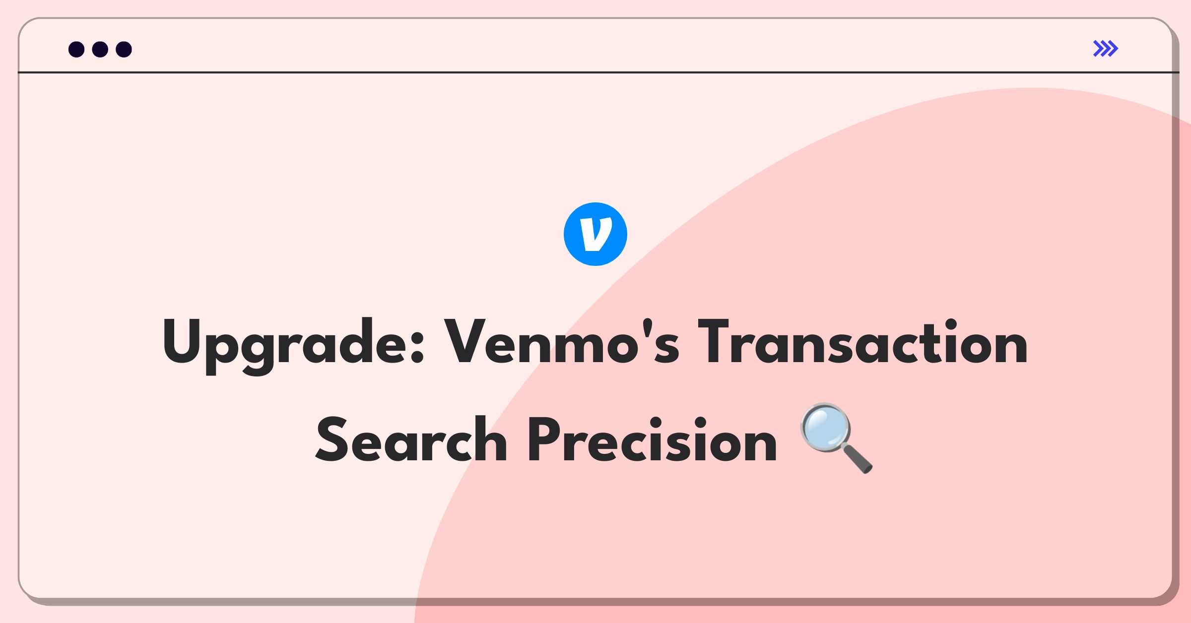 Product Management Improvement Question: Enhancing Venmo's transaction history search functionality for better user experience