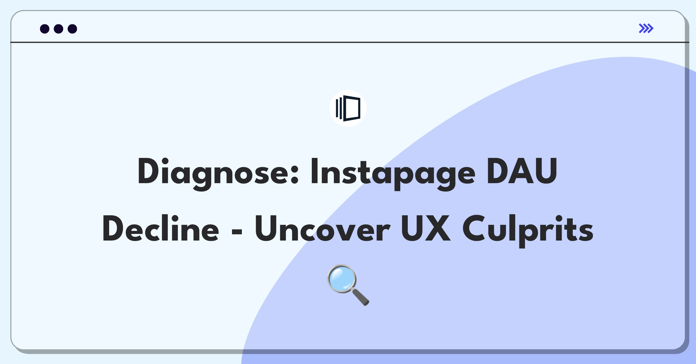 Product Management Root Cause Analysis Question: Investigating Instapage landing page builder's daily active user drop