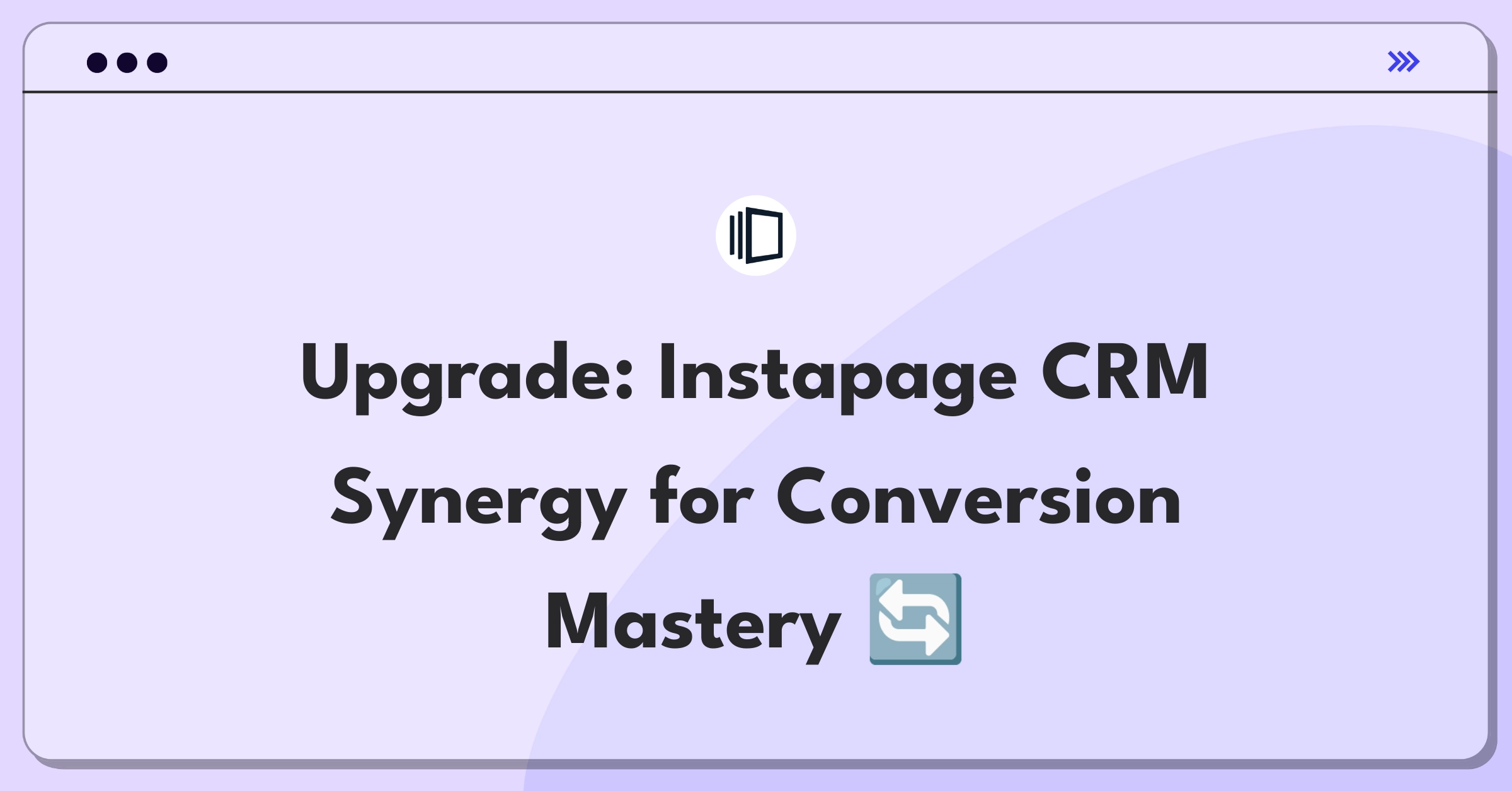 Product Management Improvement Question: Enhancing Instapage's conversion analytics integration with CRM platforms