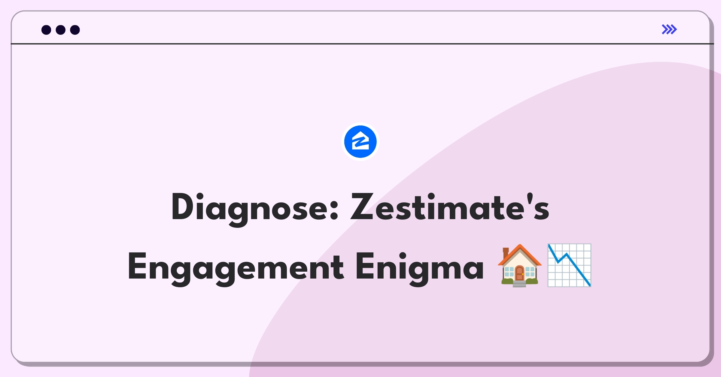 Product Management Root Cause Analysis Question: Investigating Zillow Zestimate's user engagement decline