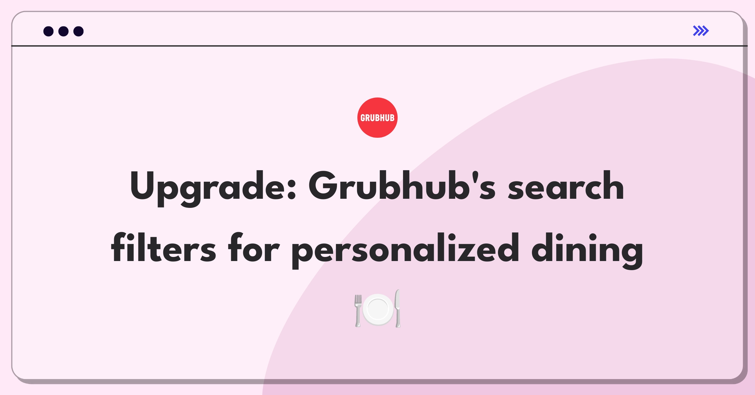 Product Management Improvement Question: Enhancing Grubhub's restaurant search filters for personalized user experience