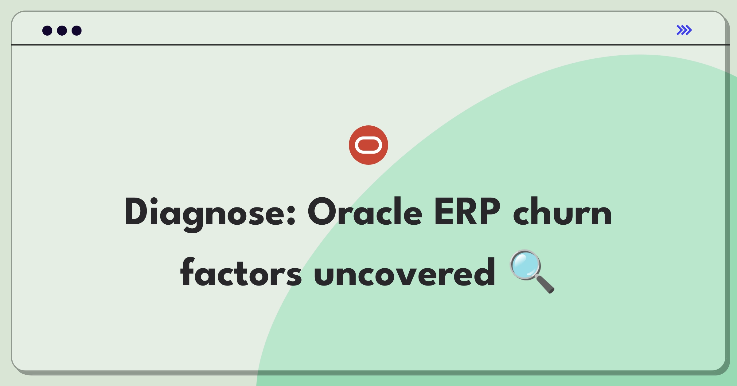 Product Management Root Cause Analysis Question: Investigating factors behind Oracle ERP software subscription churn