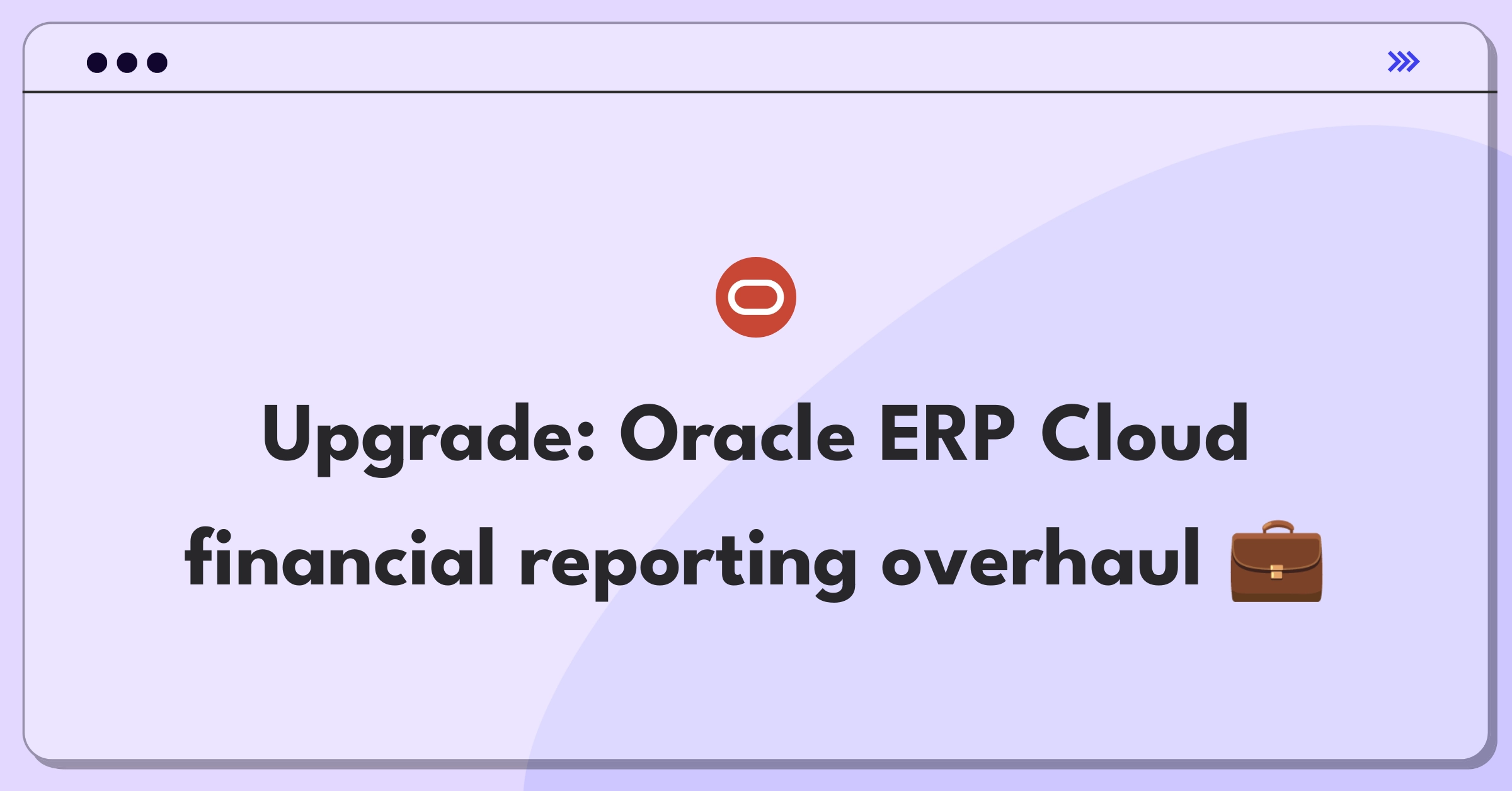 Product Management Improvement Question: Enhancing Oracle ERP Cloud for streamlined financial reporting processes