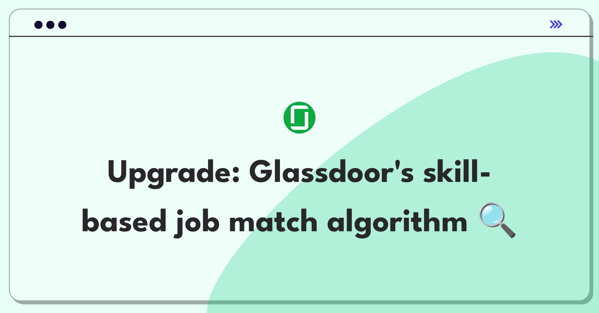 Product Management Improvement Question: Enhancing Glassdoor's job search functionality for better skill-based matching