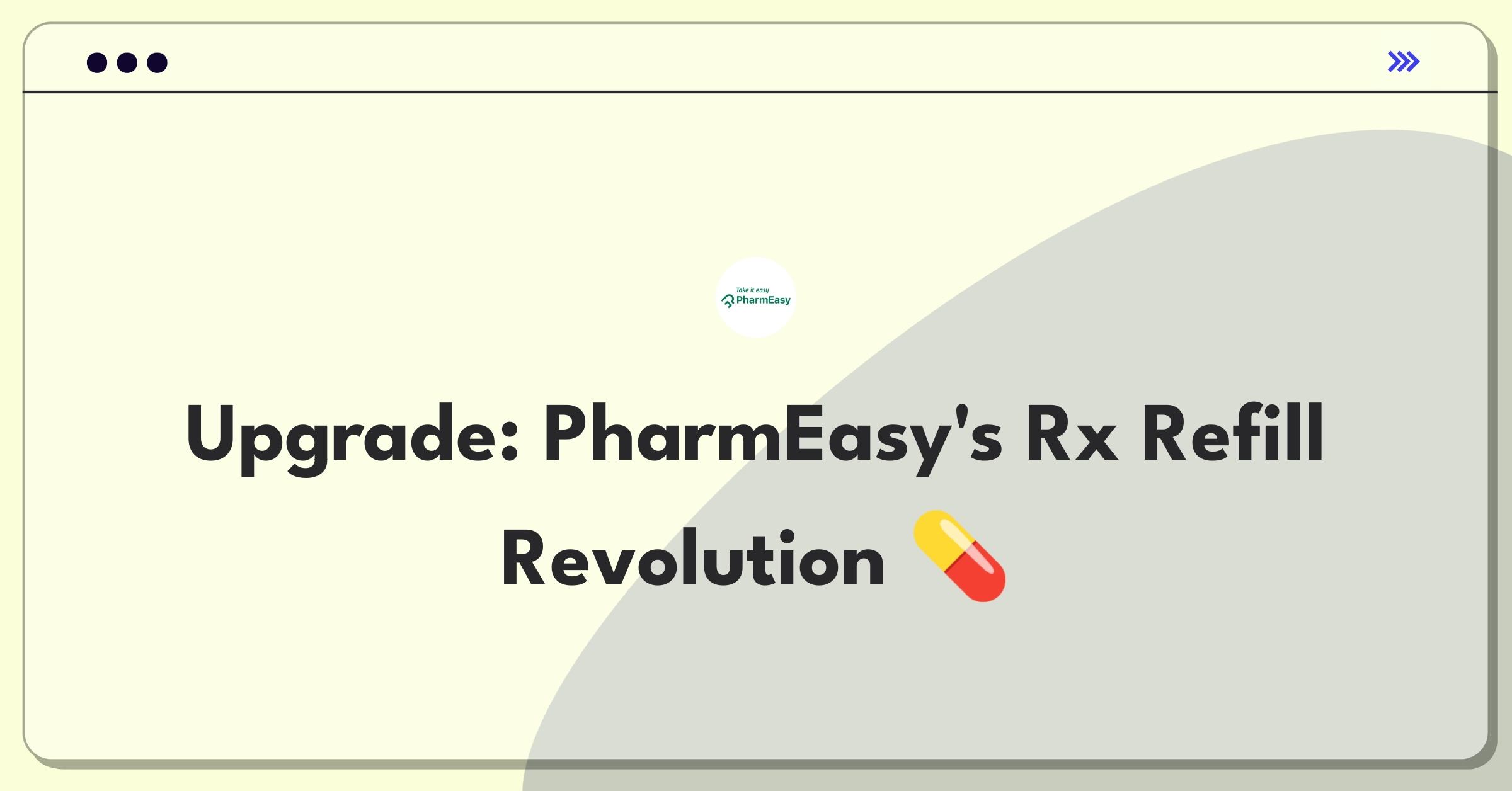 Product Management Improvement Question: Redesigning PharmEasy's mobile app for streamlined prescription refills