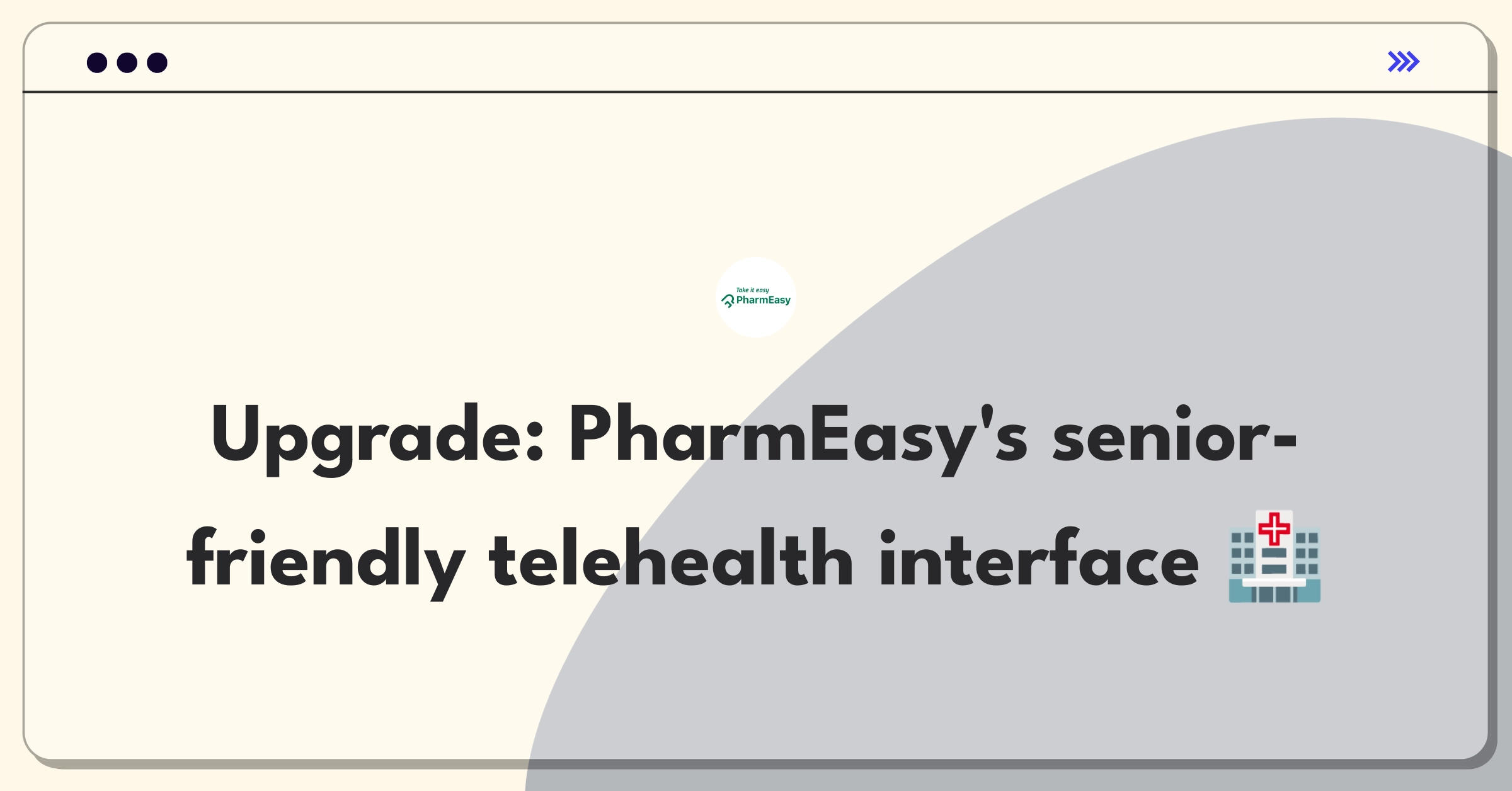 Product Management Improvement Question: Enhancing PharmEasy's online consultation service for elderly patients