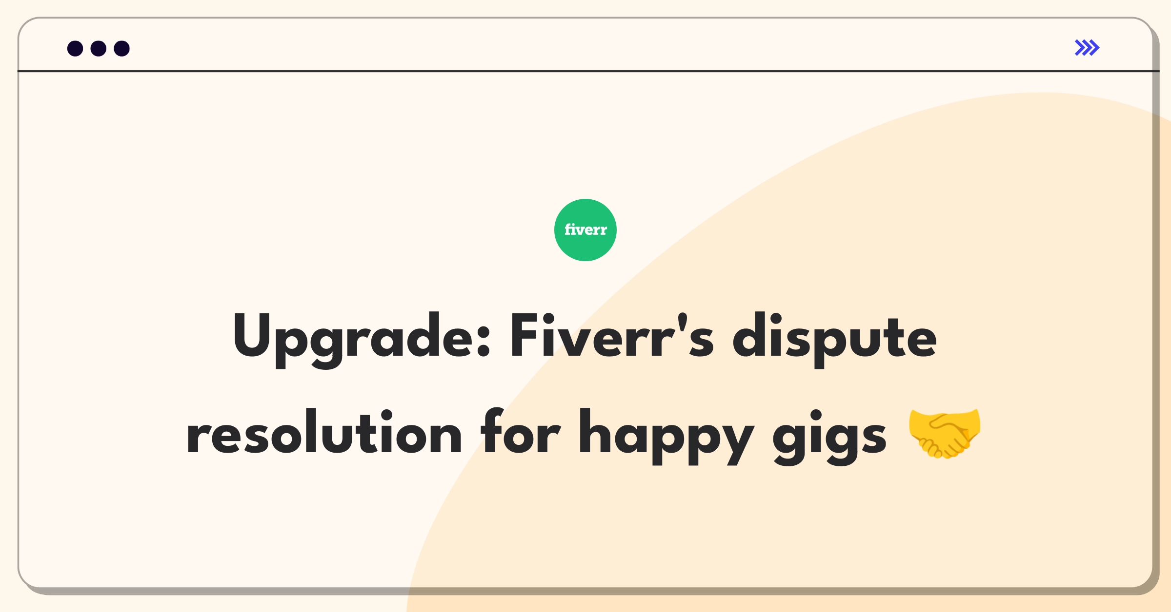 Product Management Improvement Question: Enhancing Fiverr's dispute resolution process for increased user satisfaction