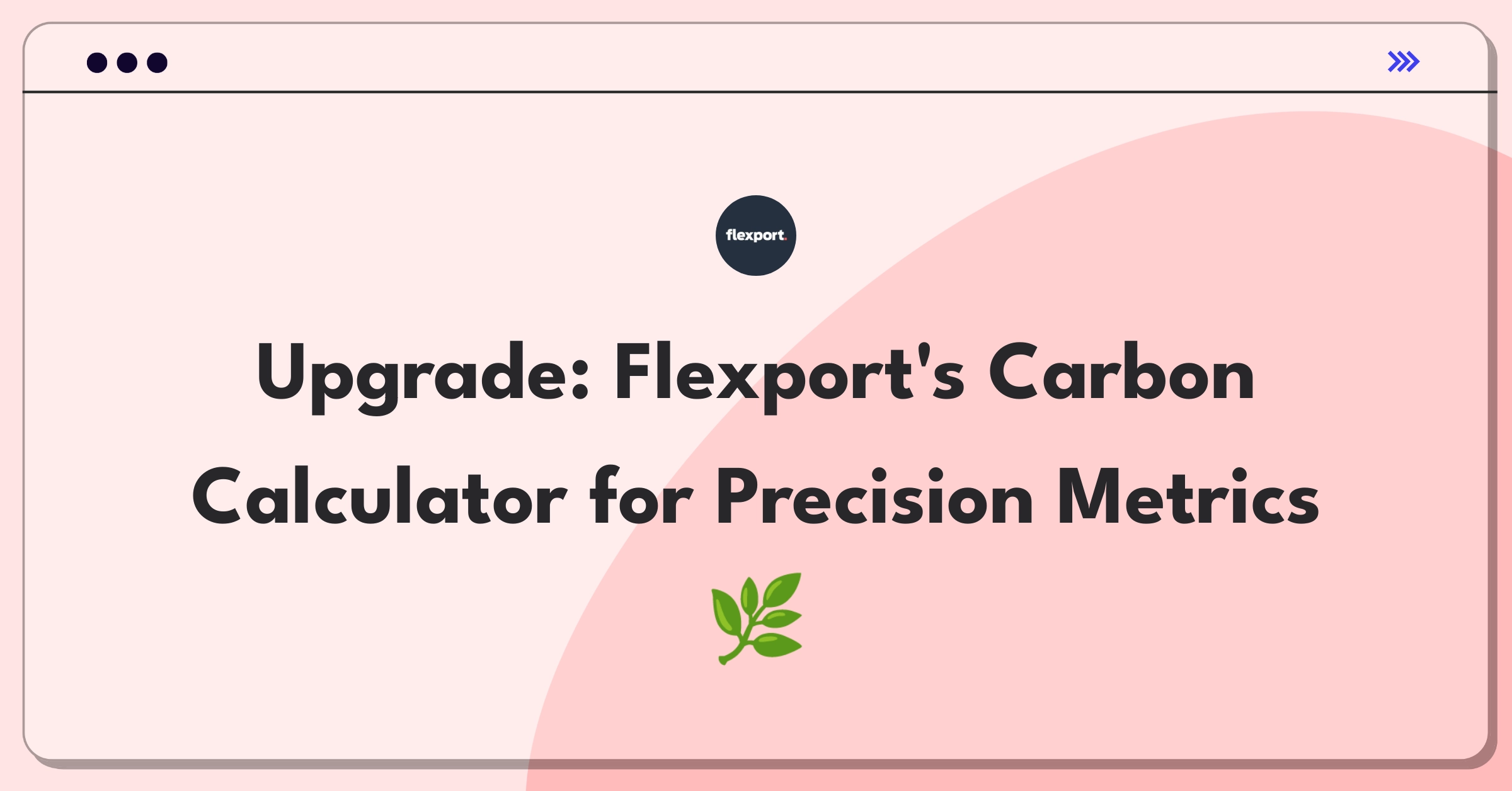 Product Management Improvement Question: Enhancing Flexport's carbon emissions calculator for better sustainability metrics