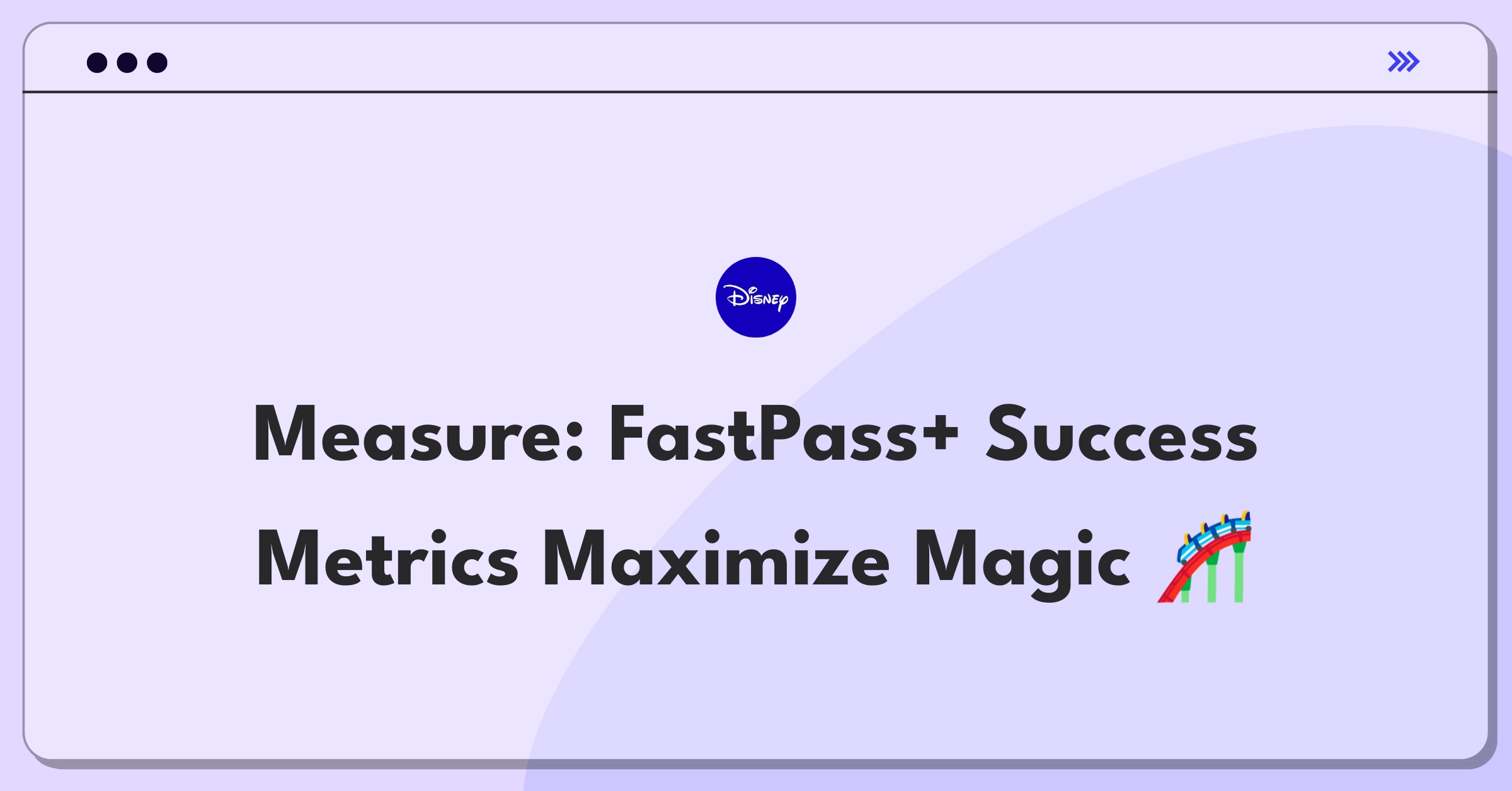 Product Management Success Metrics Question: Evaluating Disney FastPass+ system effectiveness in theme parks