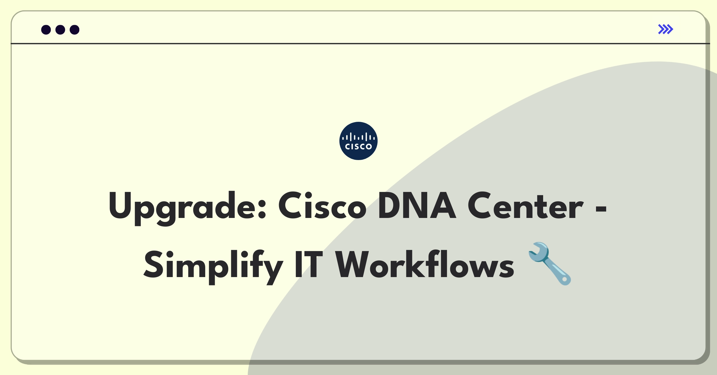 Product Management Improvement Question: Enhancing Cisco DNA Center for simplified network management