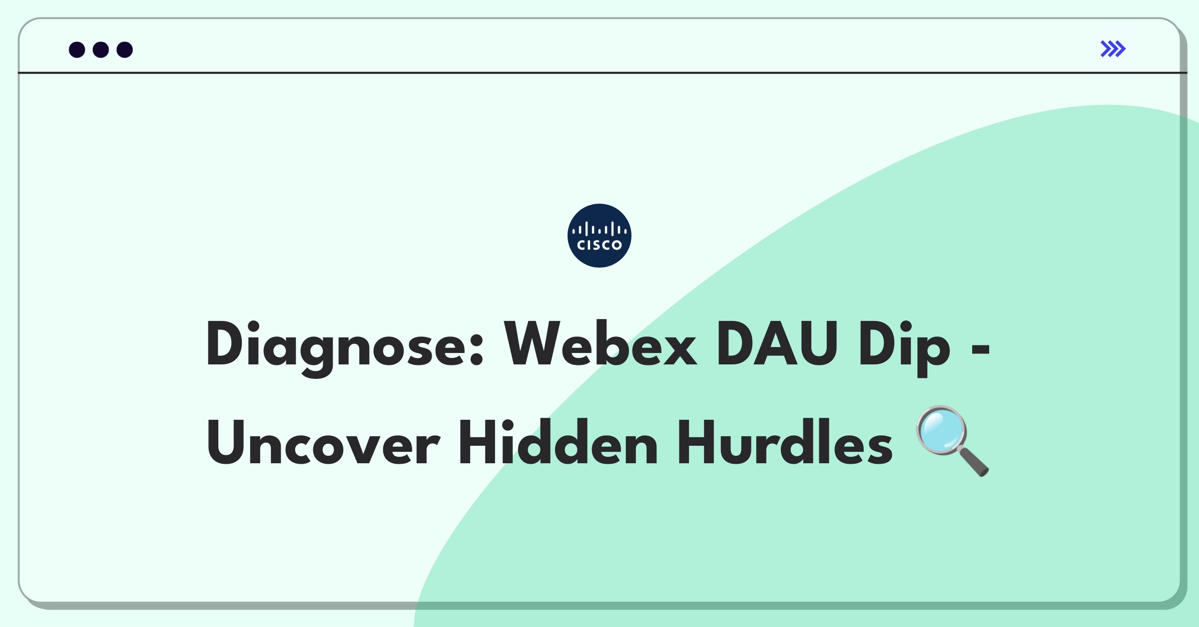 Product Management Root Cause Analysis Question: Investigating Cisco Webex's declining daily active users