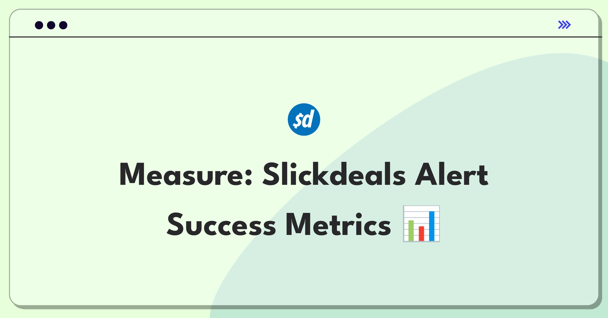 Product Management Metrics Question: Measuring success of Slickdeals Deal Alert feature with key performance indicators