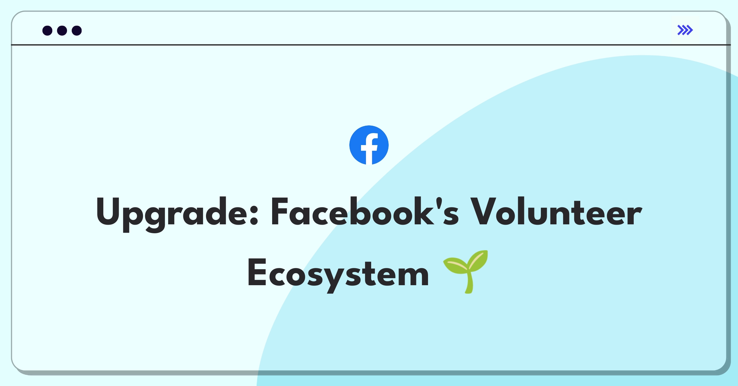 Product Management Improvement Question: Facebook volunteerism features enhancement strategy