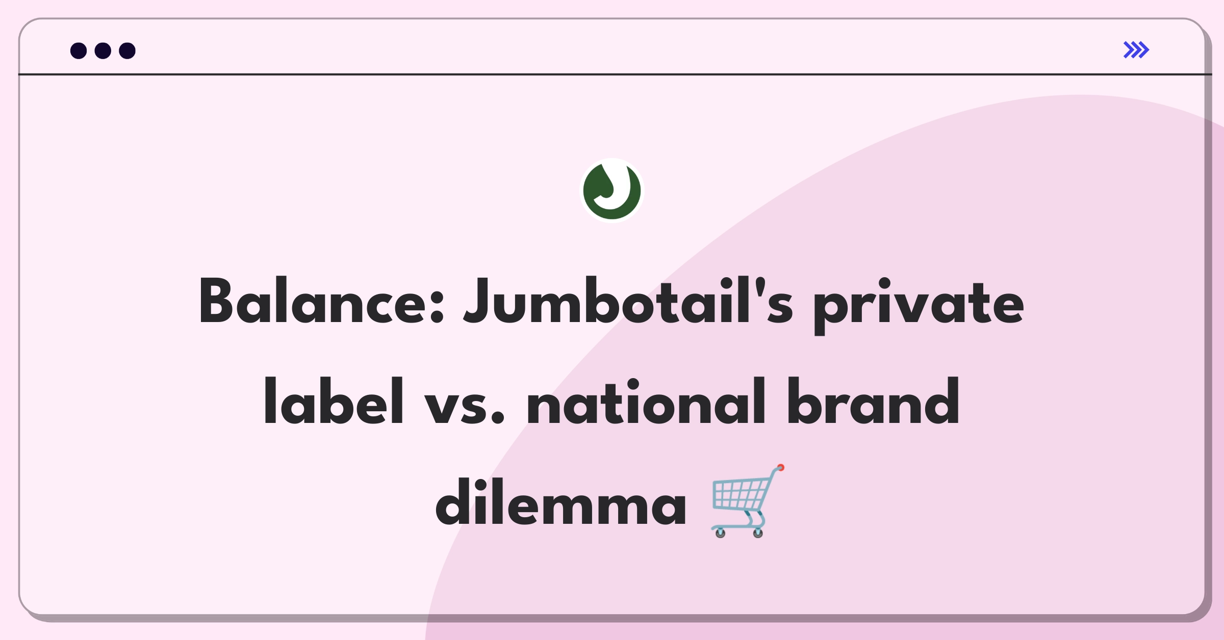 Product Management Trade-off Question: Jumbotail's strategic decision between private label expansion and national brand focus