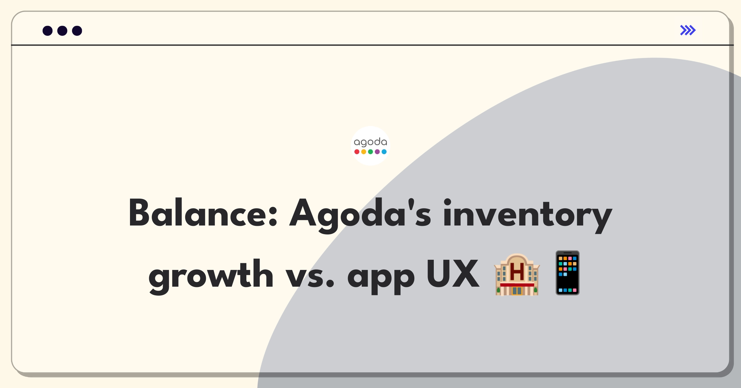 Product Management Trade-Off Question: Agoda hotel inventory expansion versus mobile app user experience enhancement