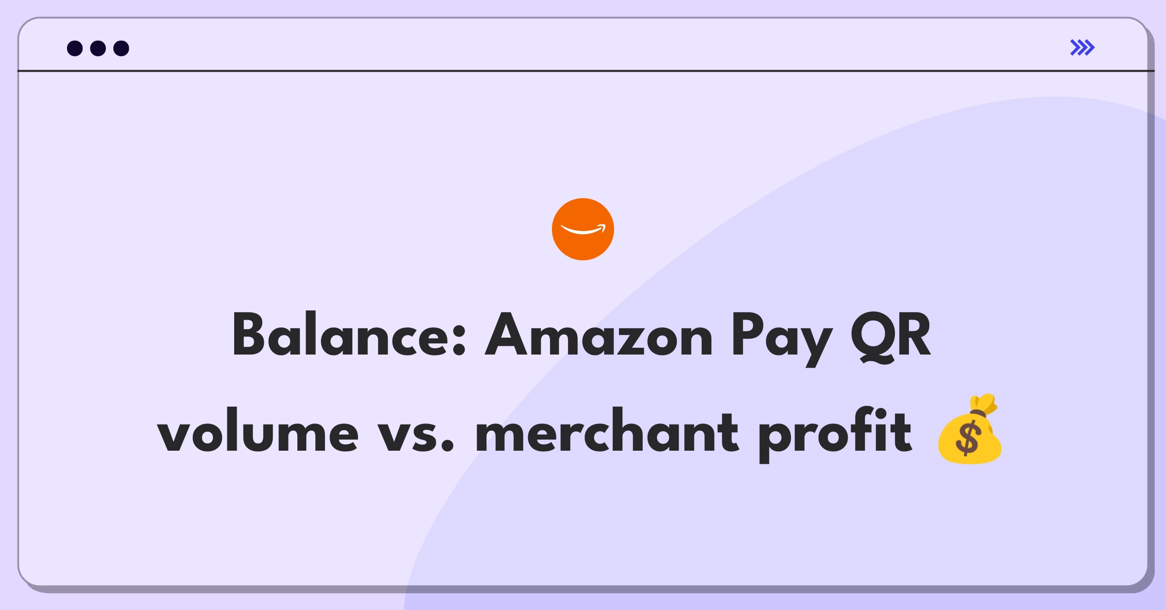 Product Management Tradeoff Question: Amazon Pay in-store QR code payments strategy balancing growth and profitability