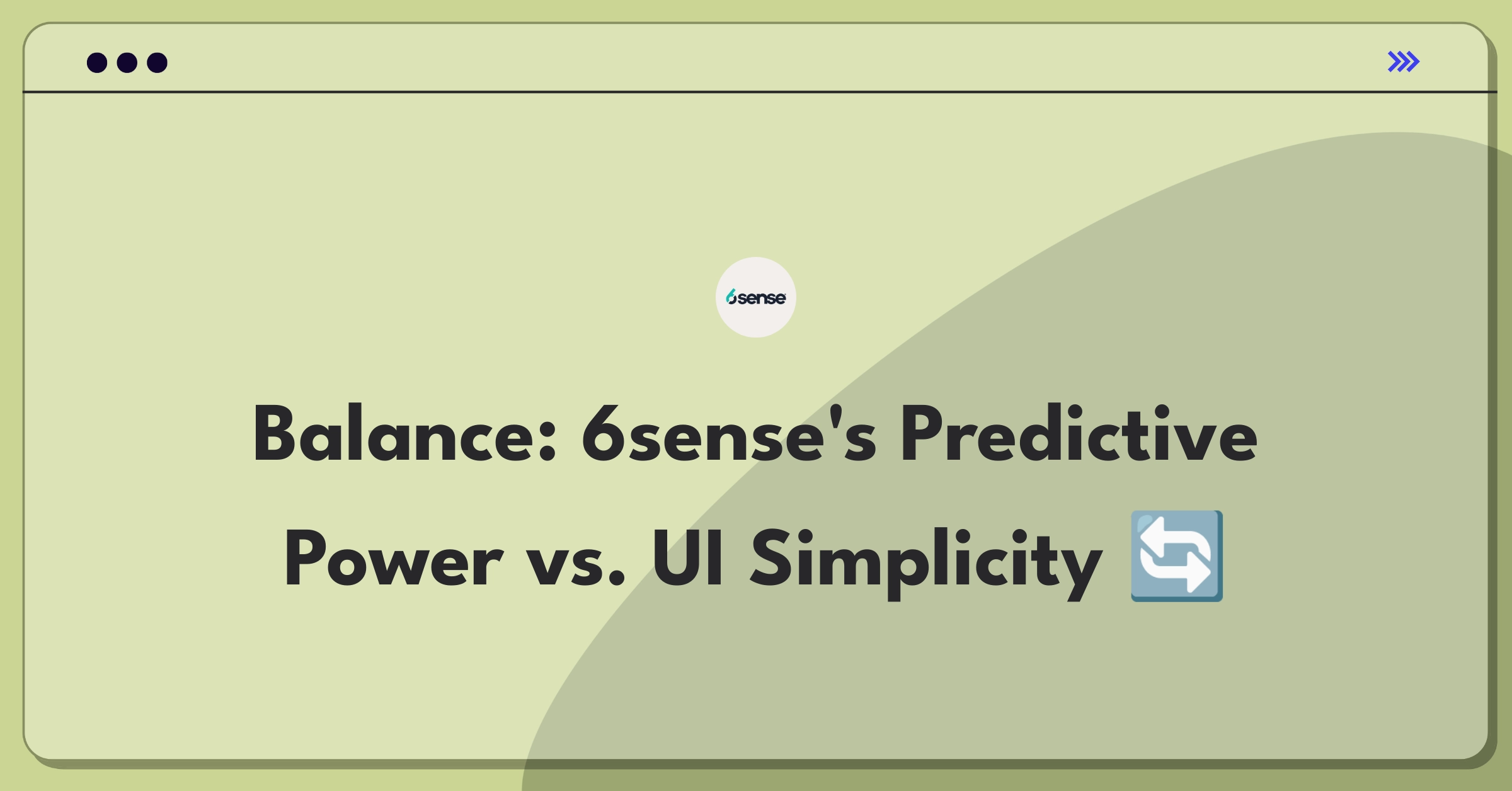 Product Management Trade-off Question: 6sense platform balancing predictive analytics expansion with user interface improvements