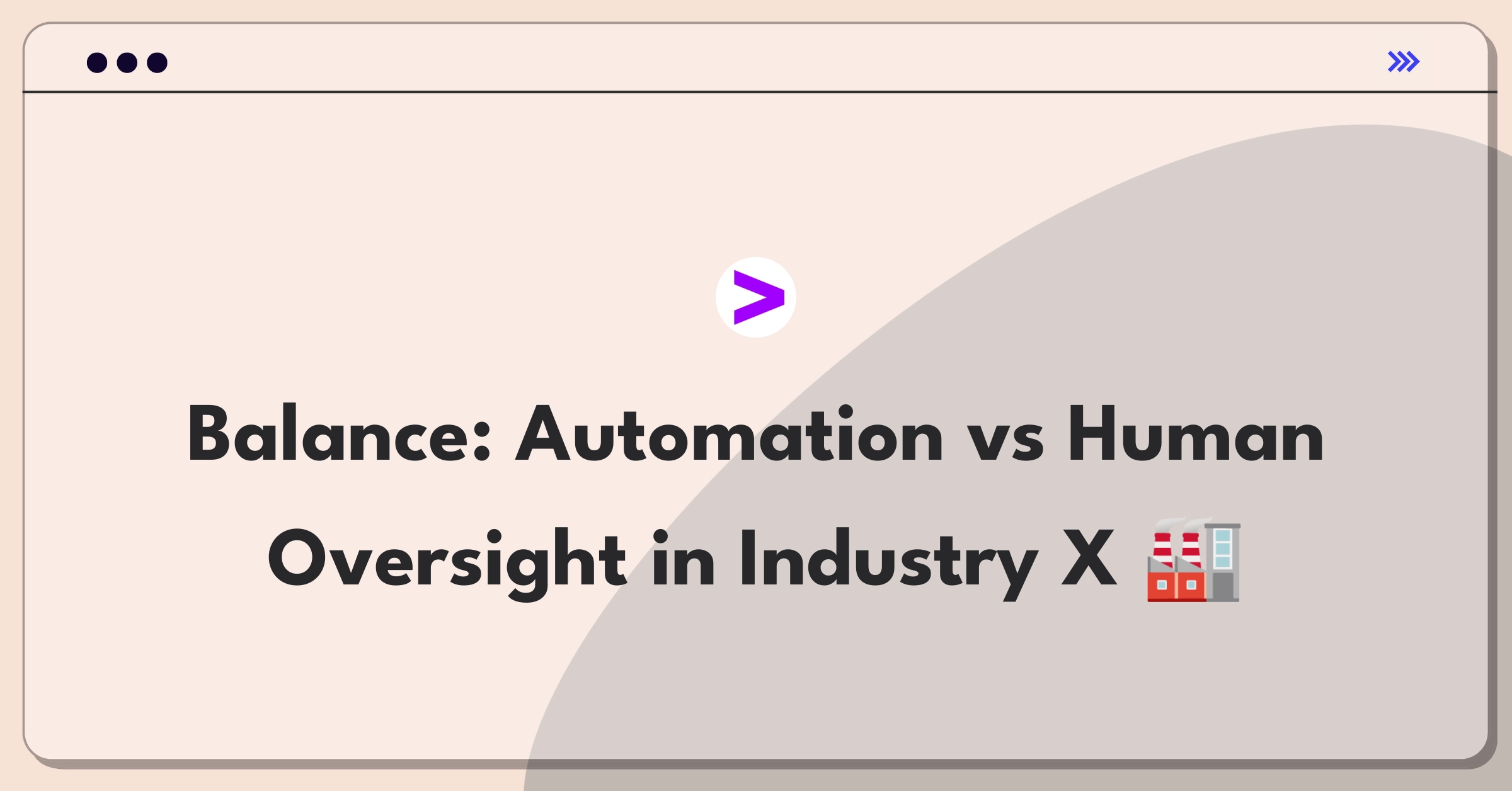 Product Management Tradeoff Question: Balancing automation and human oversight in Accenture's digital manufacturing platform