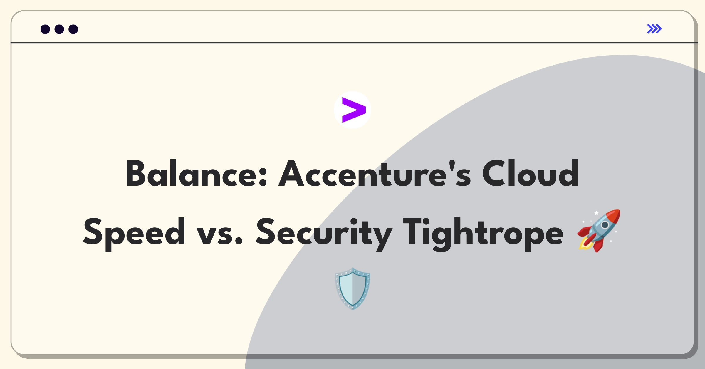 Product Management Trade-off Question: Balancing rapid cloud migration with robust security measures for Accenture