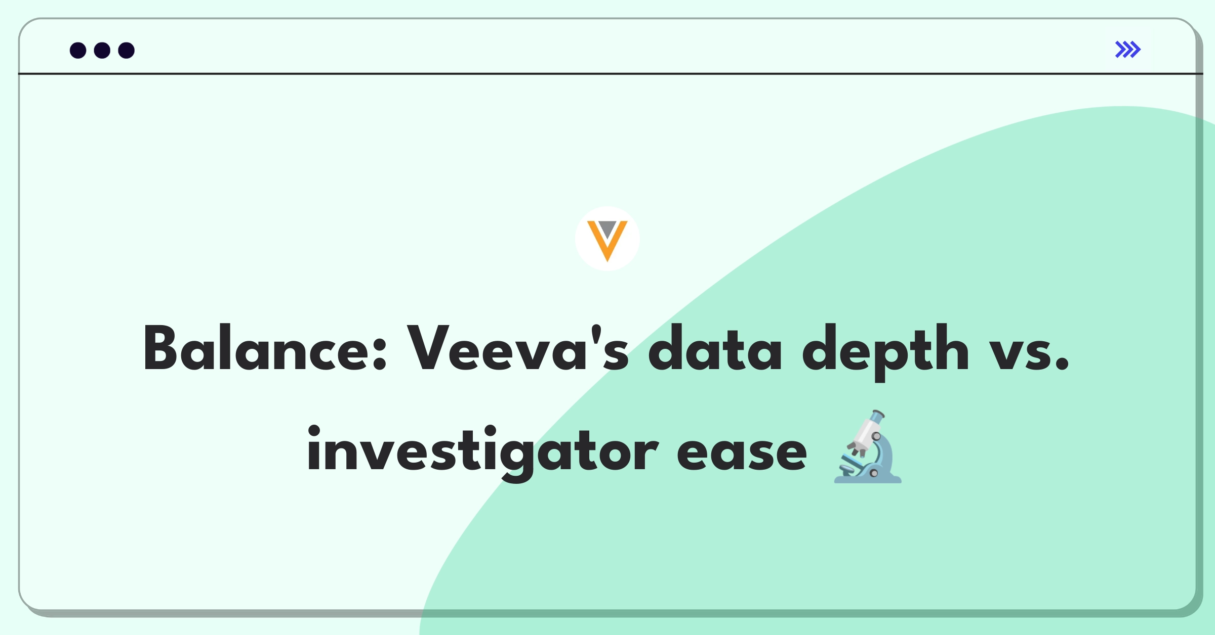 Product Management Tradeoff Question: Balancing comprehensive data capture with user experience in clinical trial software